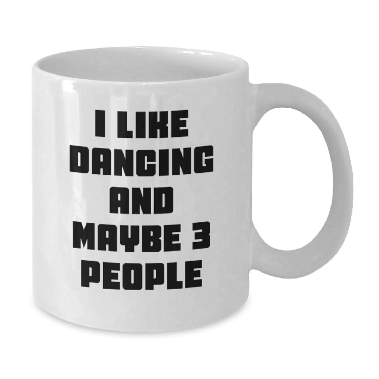 Funny Dancing Gifts for Friends and Family - 'I Like Dancing And Maybe 3 People' White Coffee Mug, Graduation Unique - Additional