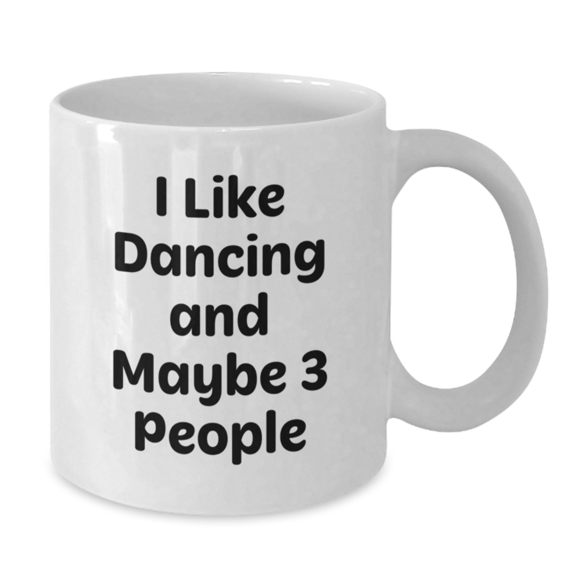 Dancing Gifts for Men from Friends - Funny White Coffee Mug with I Like Dancing And Maybe 3 People Quote for Graduation Unique Gifts - Additional