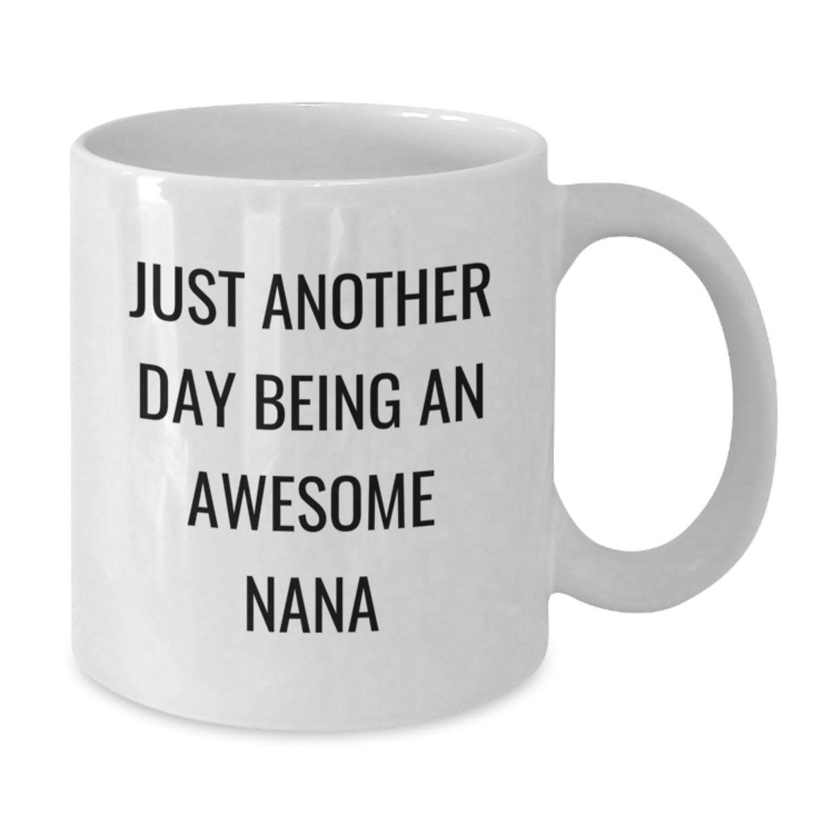 A Funny Gift for Awesome Nanas, White Coffee Mug for Graduation Celebration, 'Just Another Day Being An Awesome Nana' Quote Gifts from Family to Grandma - Additional