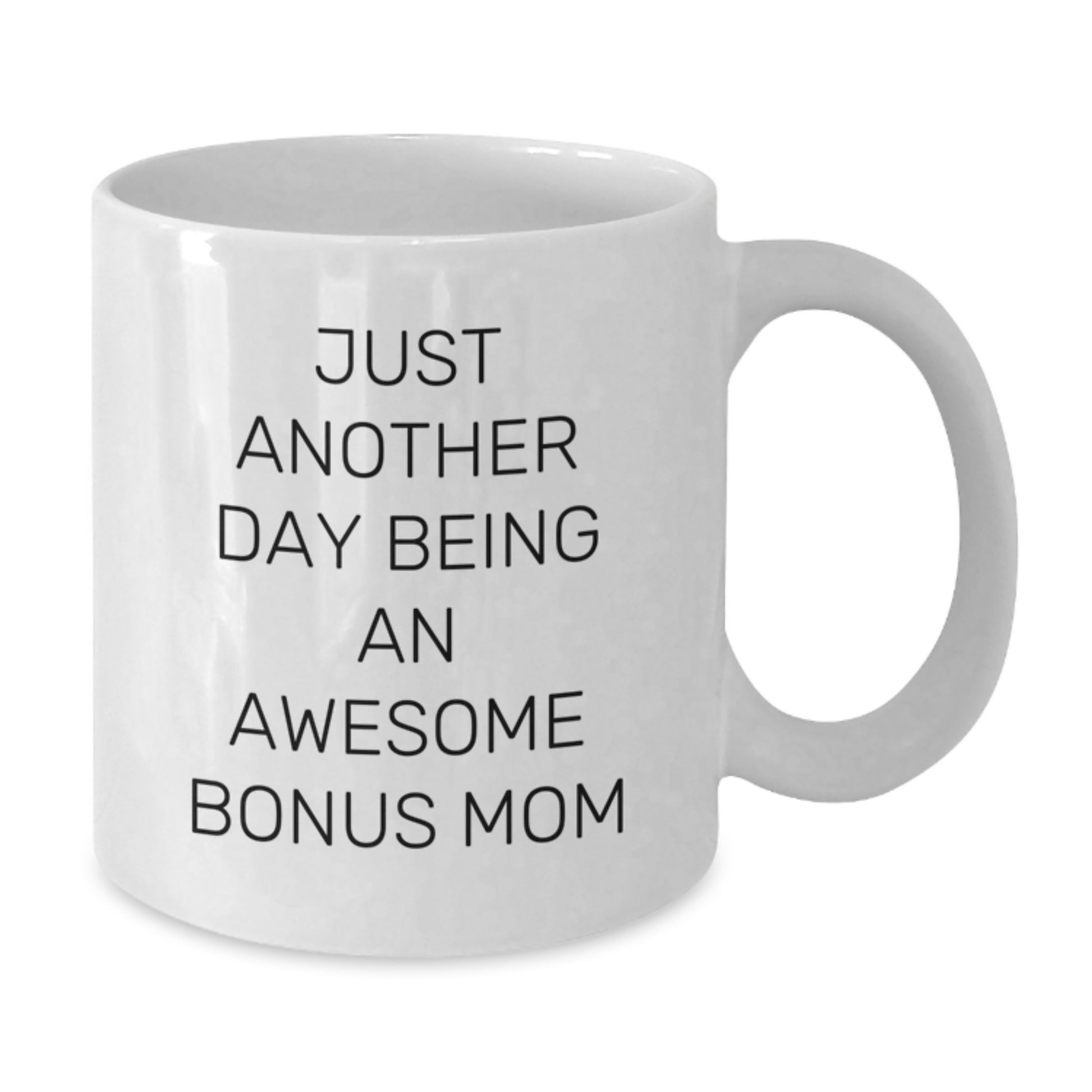 Funny Bonus Mom Gifts from Family to Graduation Unique Gifts - White Coffee Mug -'Just Another Day Being An Awesome Bonus Mom' - Additional