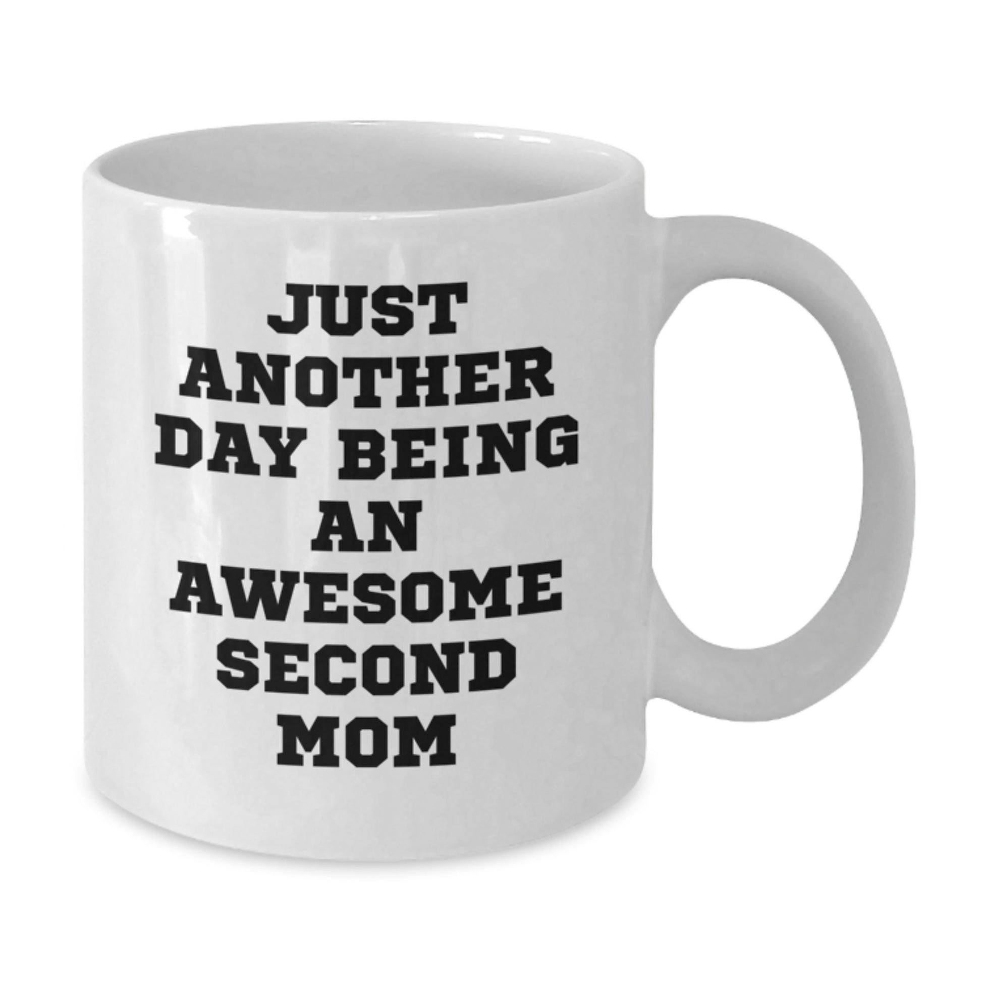 Second Mom Gift Ideas, Funny White Coffee Mug for Birthday, Gifts from Family to Second Mom, 'Just Another Day Being An Awesome Second Mom' - Additional