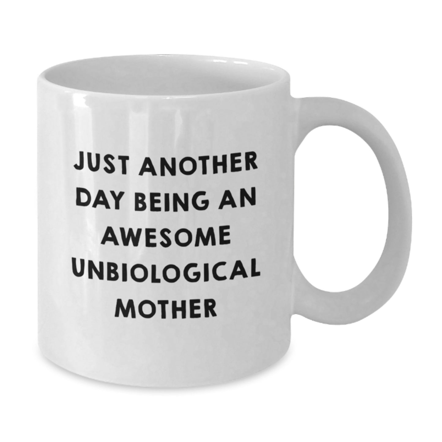 Funny Unbiological Mother Gifts from Men to Women Unbiological Mothers White Coffee Mug - Just Another Day Being An Awesome Unbiological Mother Christmas Unique - Additional