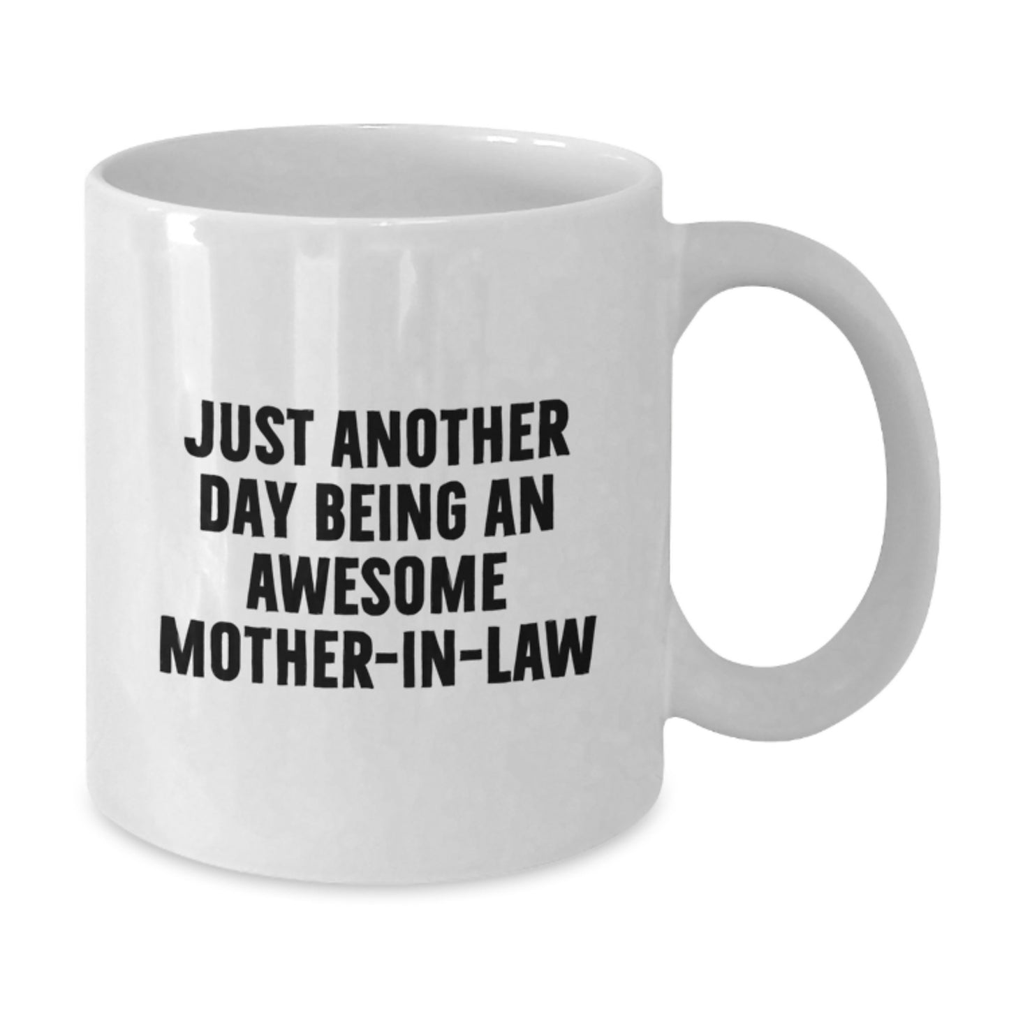 Funny Mom-in-law Gifts from Family, Just Another Day Mug for Awesome Mom-in-law, White Coffee Mug for Graduation - Additional