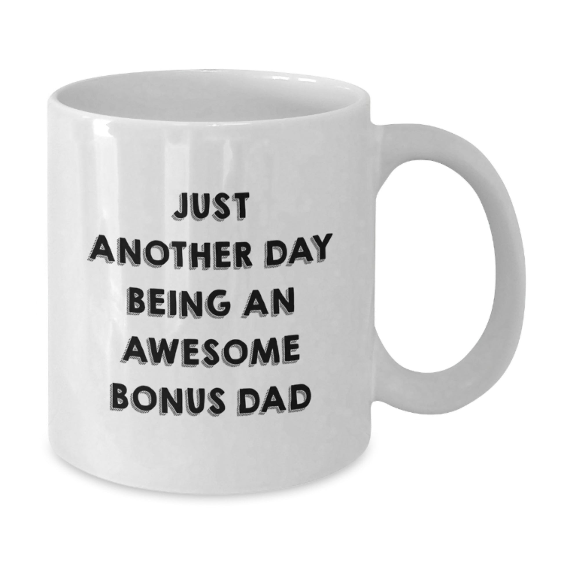 Funny Bonus Dad Gifts for Men, White Coffee Mug - Unique Mother's Day Unique Gifts from Men to Bonus Dad, 'Just Another Day Being An Awesome Bonus Dad' - Additional