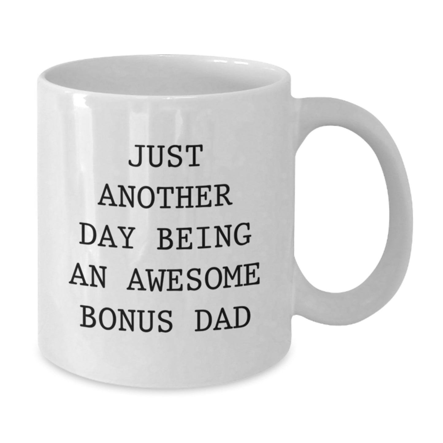 Funny Bonus Dad Gifts from Men on Mother's Day Unique White Coffee Mugs with Just Another Day Being An Awesome Bonus Dad Quote - Additional