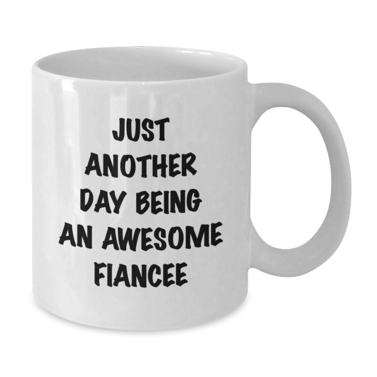 Funny Fiancee Gifts from Men to Fiancee on Mother's Day Unique White Coffee Mug - 'Just Another Day Being An Awesome Fiancee' - Additional