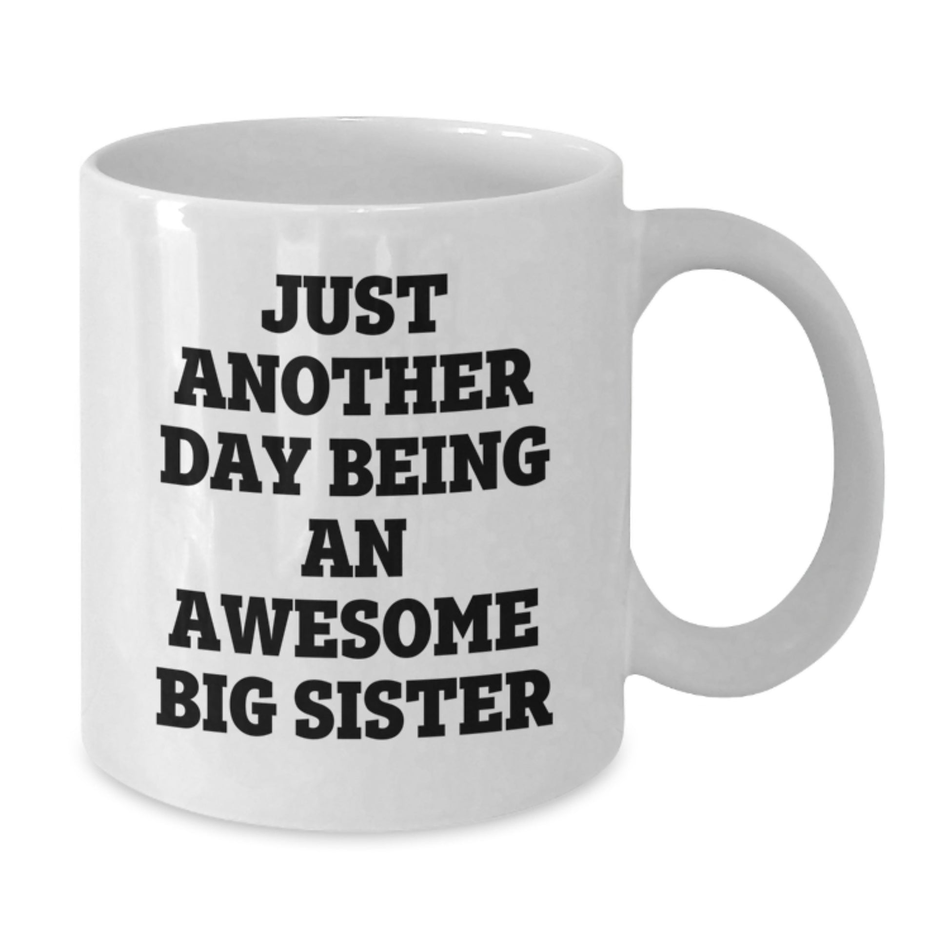 Funny Big Sister Gifts from Family for Christmas Unique Mugs, Just Another Day Being An Awesome Big Sister Quote, White Coffee Mug for Women - Additional