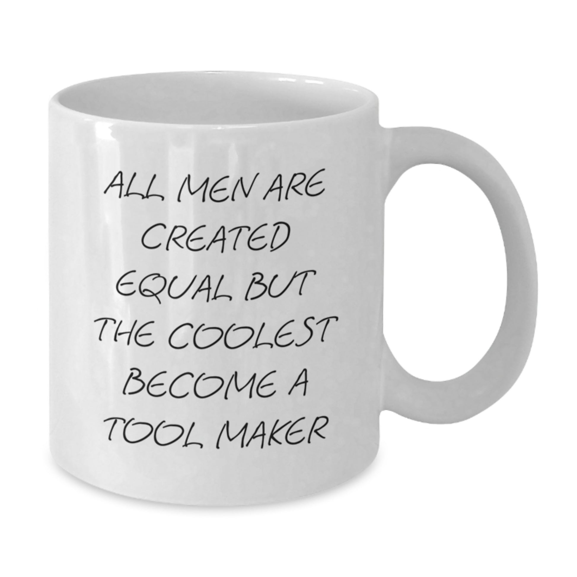 Funny Gift for Tool Makers, Unique White Coffee Mug, Valentine's Unique Gifts from Men to Tool Maker Friends - Additional
