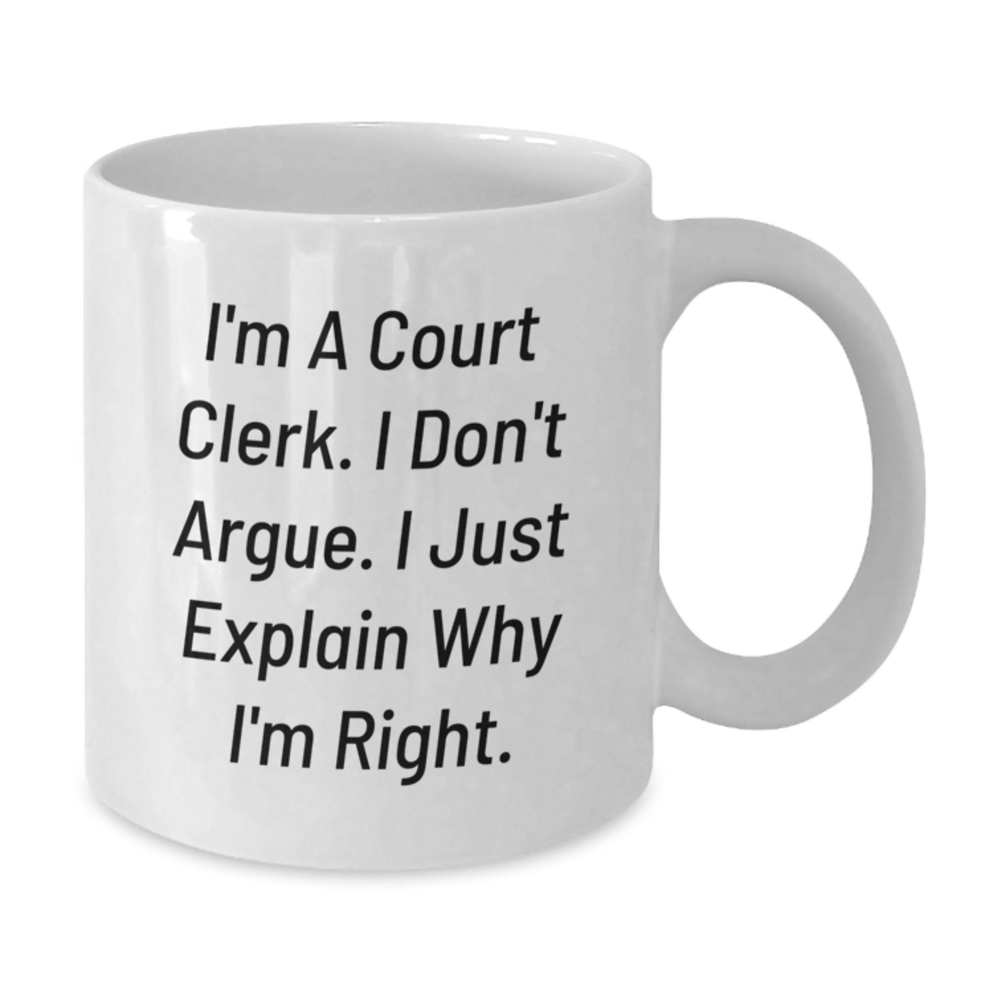 Funny Court Clerk Humor White Coffee Mug, Gifts from Friends or Family for Court Clerks, Court Clerk Unique Graduation Gifts, White 11oz or 15oz Ceramic Mug - Additional