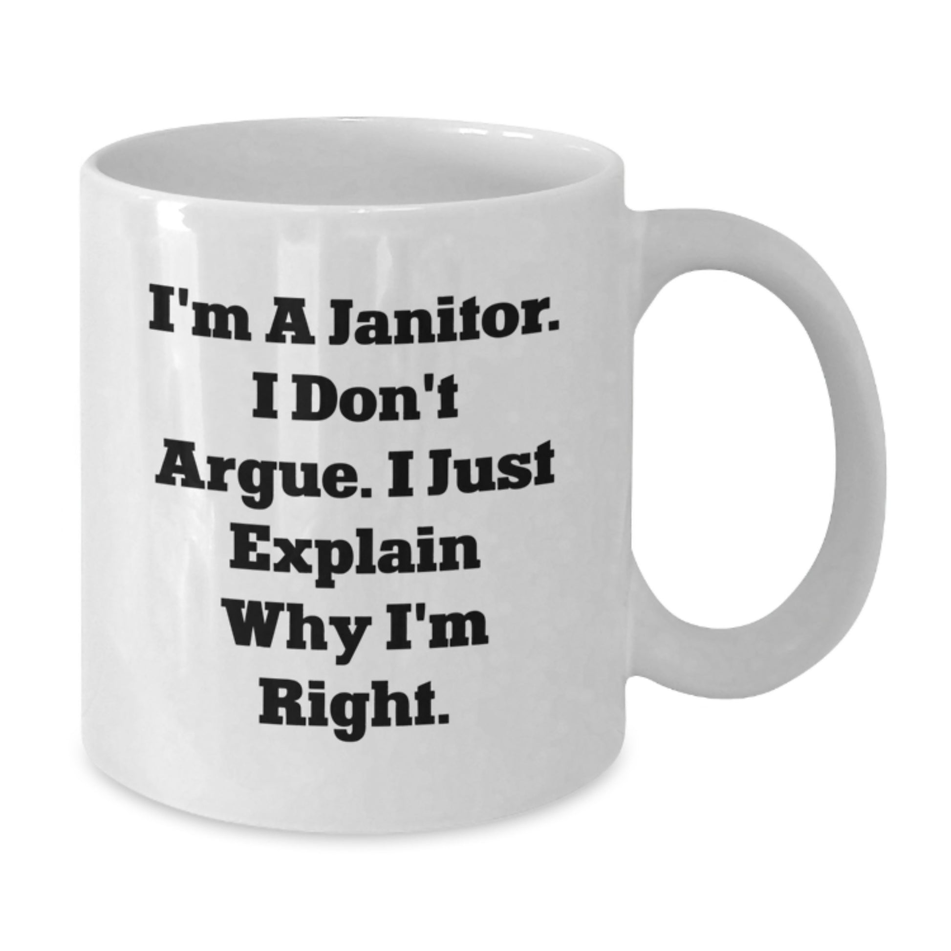 Funny Janitor Gifts for Men, White Coffee Mugs, I'm a Janitor, I Don't Argue, Gifts from Friends - Additional
