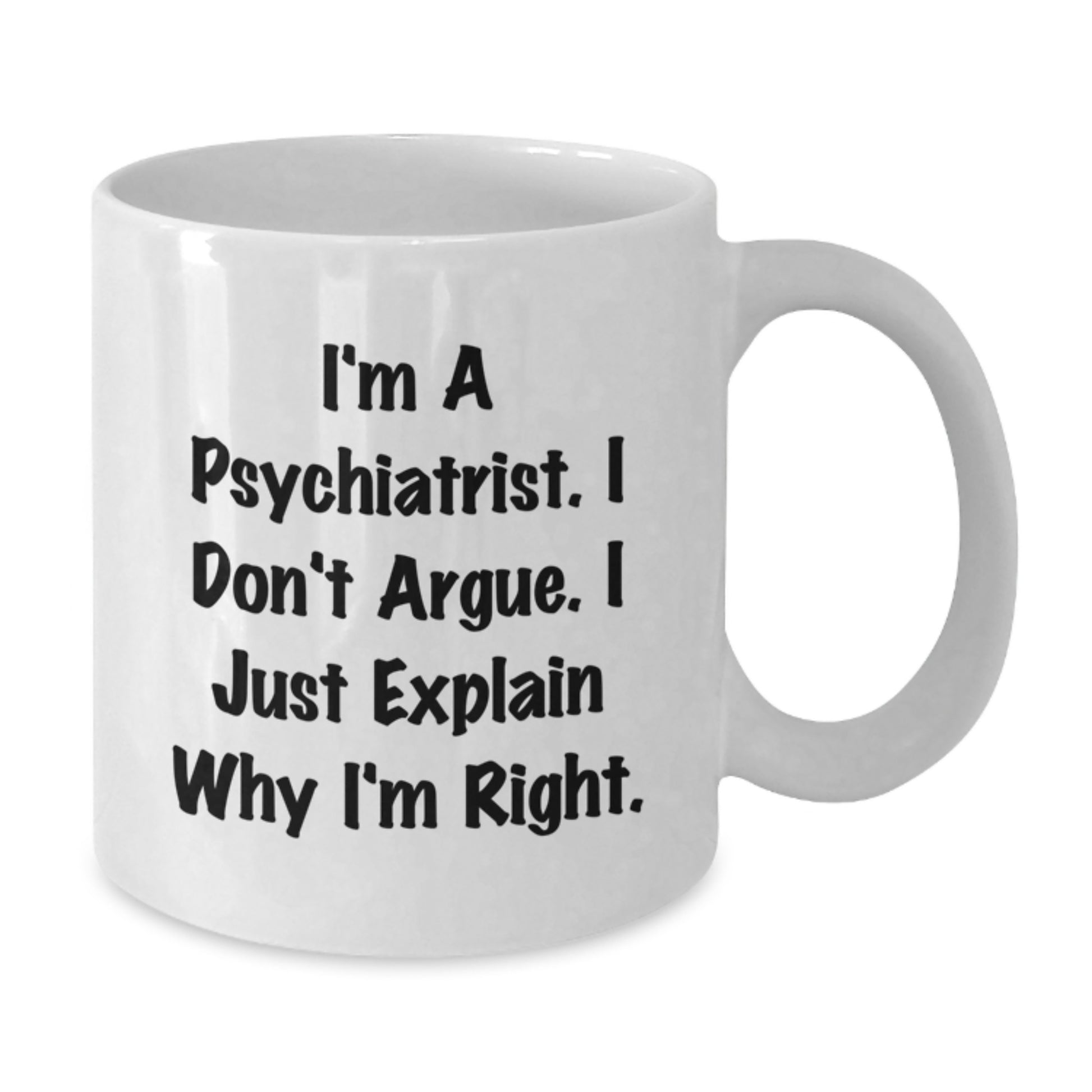 Funny Psychiatrist White Coffee Mugs, Gifts from Family to Psychiatrist, Inspirational Unique Graduation Gifts for Men, Women - Additional