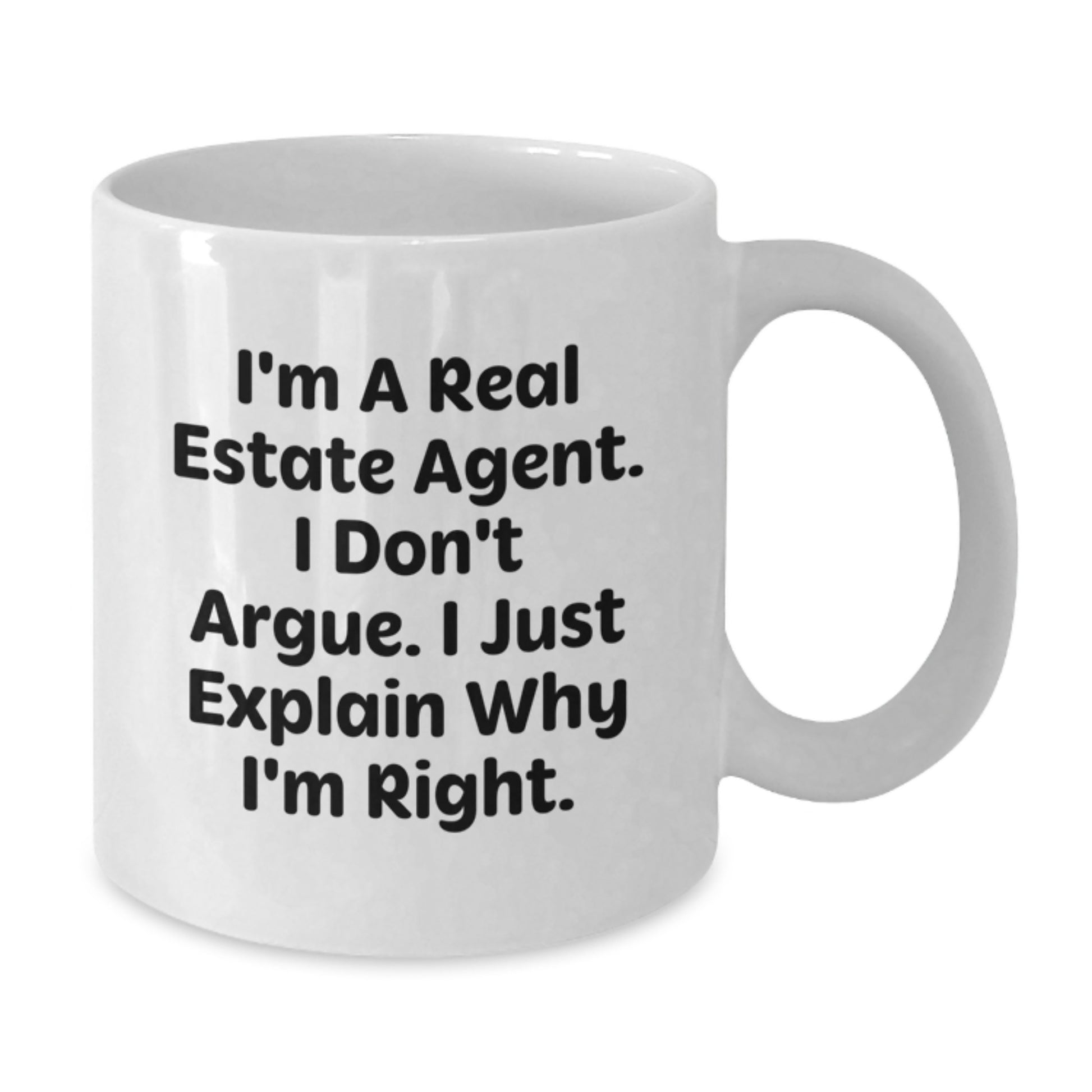 Funny Real Estate Agent Christmas Unique Gifts from Coworkers, White Coffee Mug, I'm A Real Estate Agent. I Don't Argue. I Just Explain Why I'm Right. - Additional
