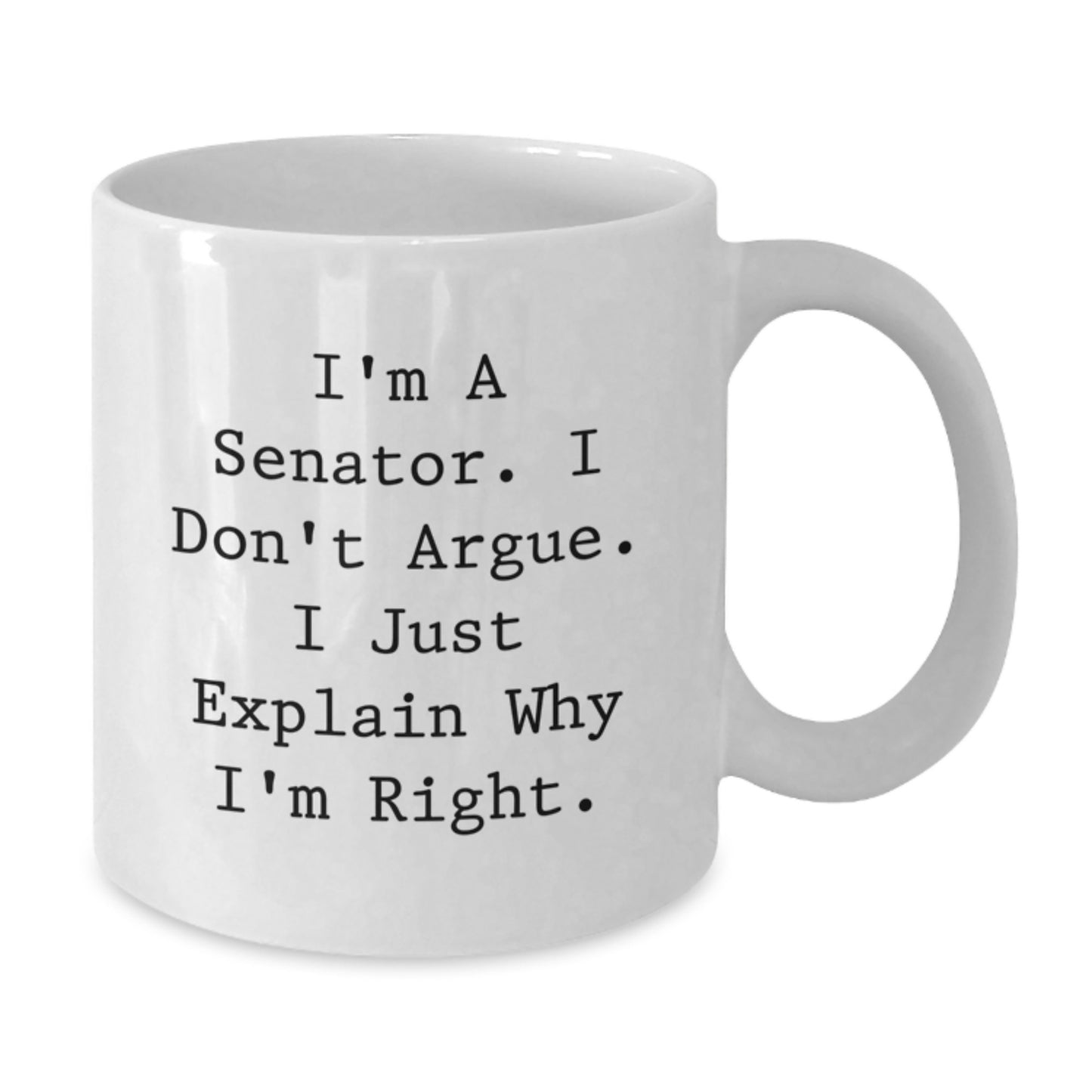 Funny Senator Quotes White Coffee Mug, Gifts from Friends, Perfect for Senator Birthday Unique Gifts - Additional