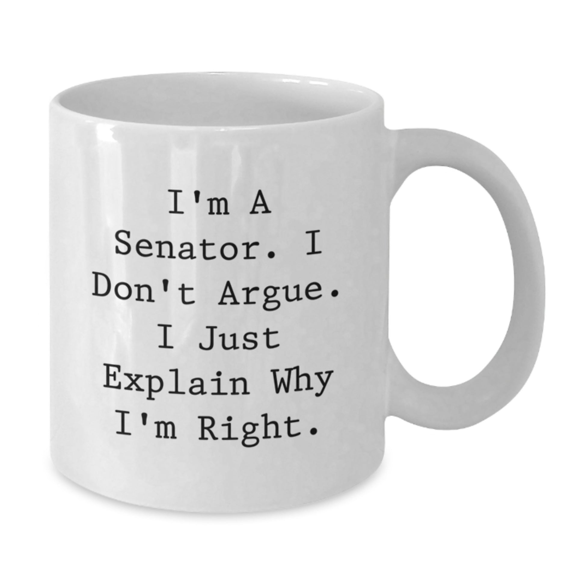 Funny Senator Quotes White Coffee Mug, Gifts from Friends, Perfect for Senator Birthday Unique Gifts - Additional