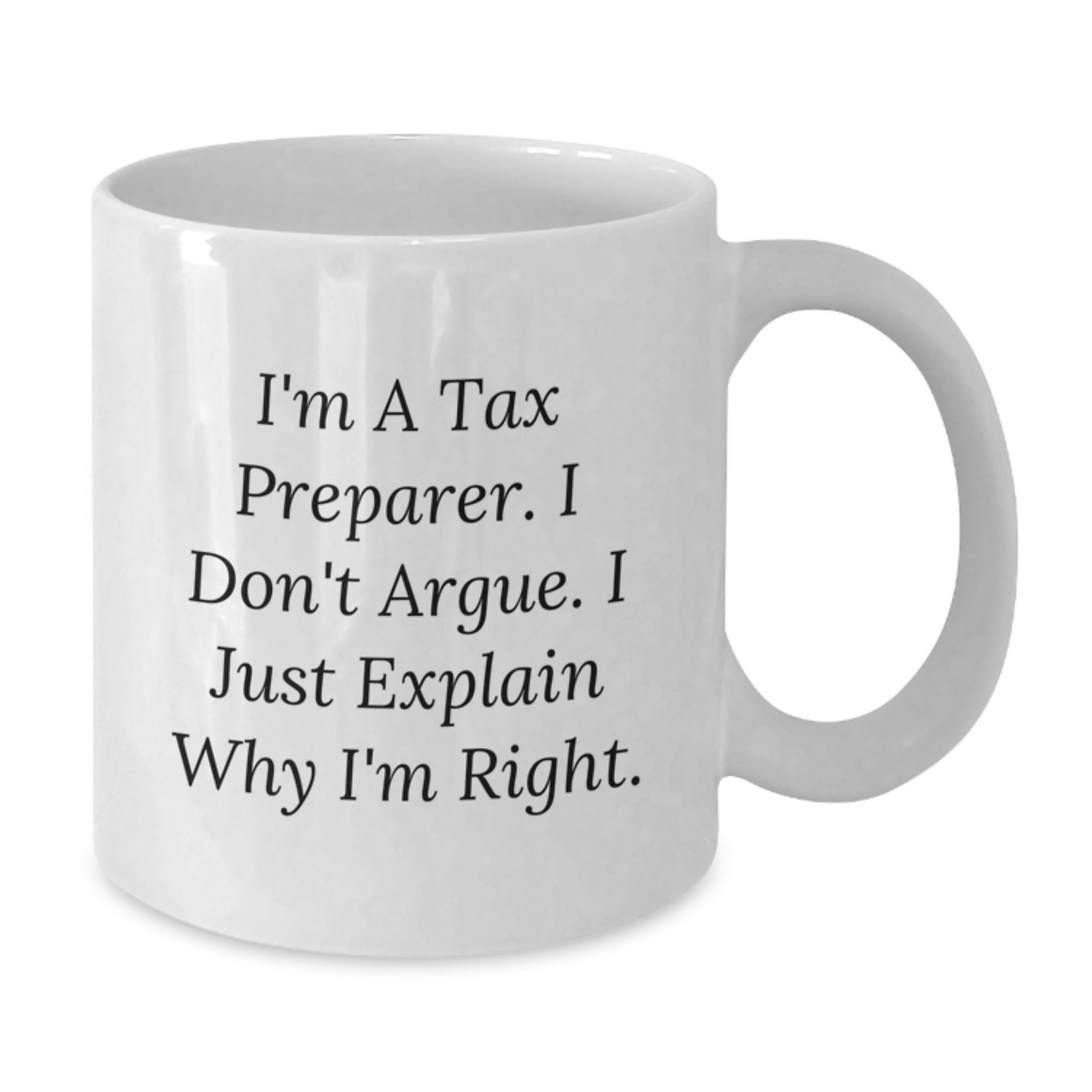 Tax Preparer Humor White Coffee Mug Gifts from Friends for Graduation - Additional