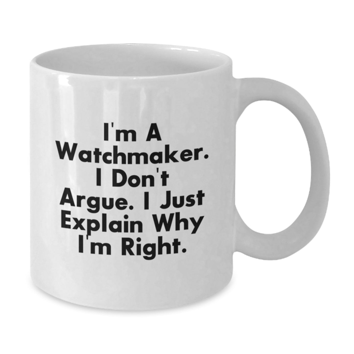 Funny Watchmaker Quotes, White Coffee Mugs Gifts from Family to Watchmaker Friends on Graduation Day - 11oz or 15oz Capacity, Ceramic, Microwave and Dishwasher Safe - Additional