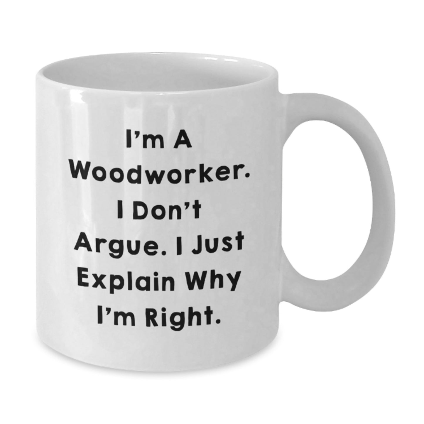 Woodworker Humor Funny White Coffee Mugs Gifts from Friends for Woodworker - Additional