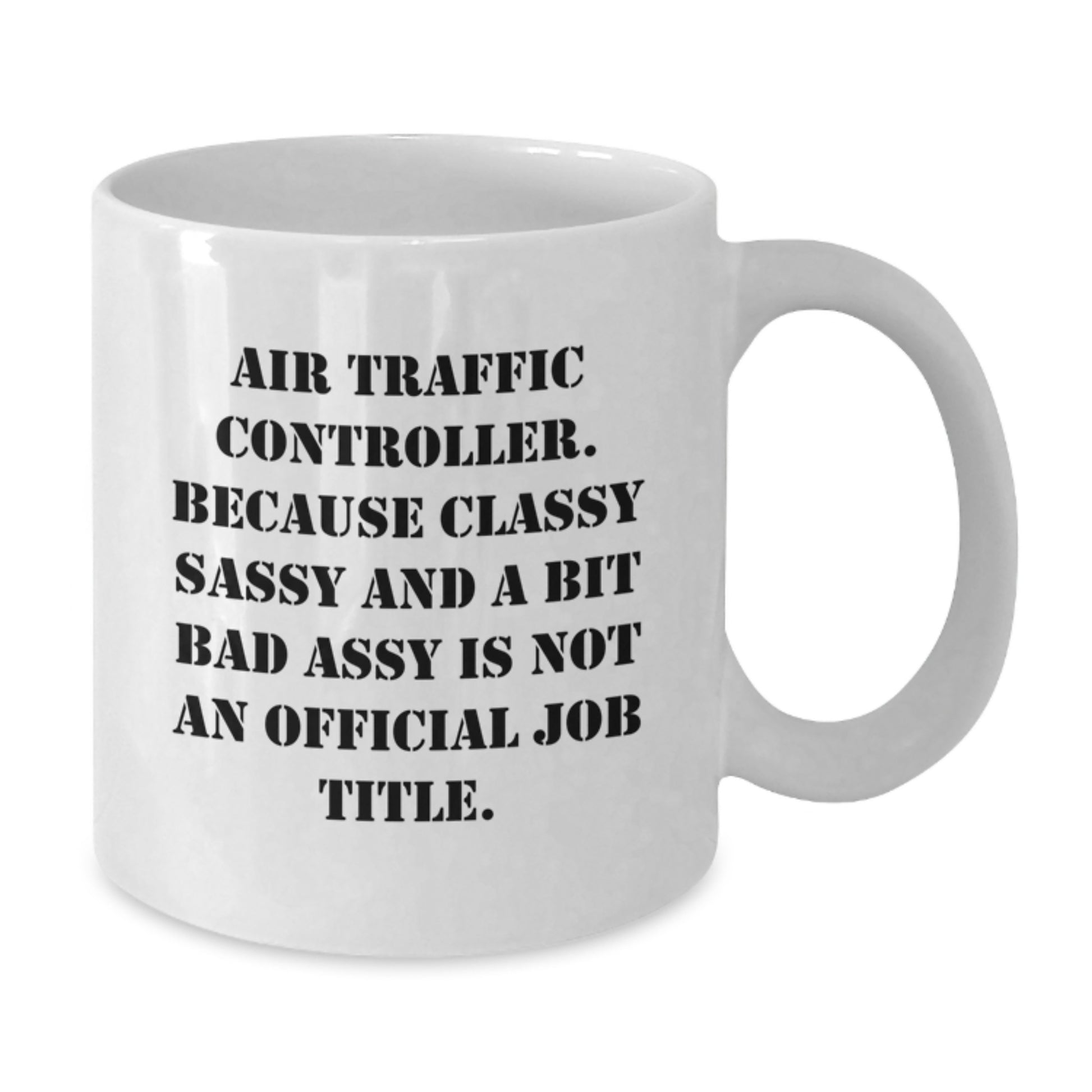 Funny Air Traffic Controller Gifts - White Coffee Mug for Air Traffic Controller Fans, Unique Graduation Unique Gifts from Friends, Family, or Coworkers - Additional