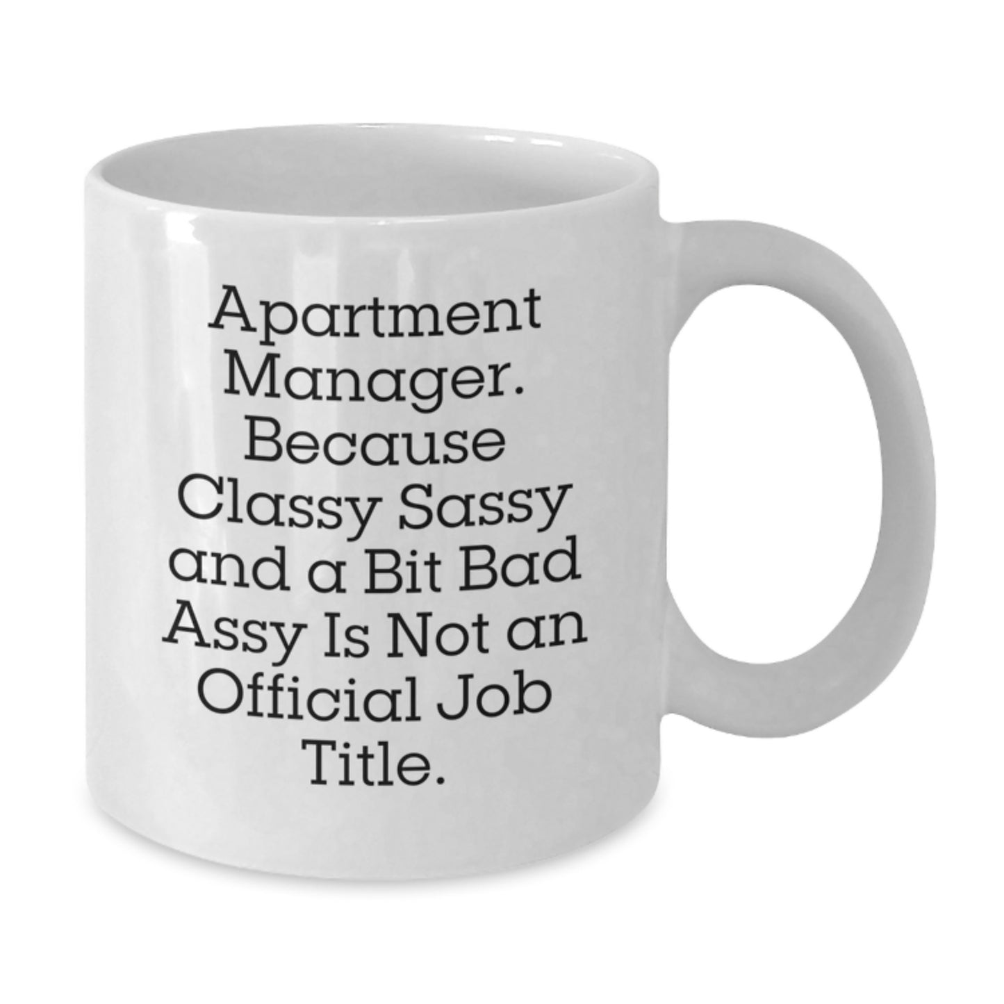 Funny Apartment Manager White Coffee Mug Gifts from Friends and Family for Christmas, Unique and Humorous Quote Makes a Great Gift for Men and Women, 11oz or 15oz Ceramic Mug - Additional