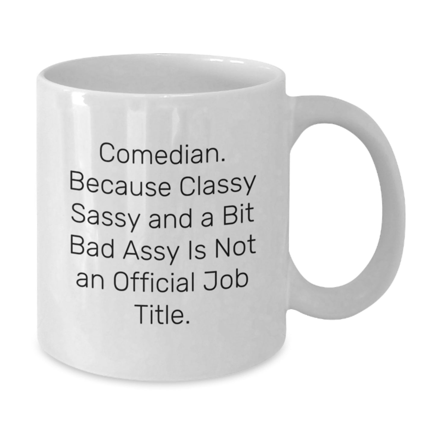 Funny Comedian Gifts, Classy Sassy and a Bit Fearlessy, White Coffee Mug for Graduation, Gifts from Friends or Family, White Coffee Mug for Comedian - Additional