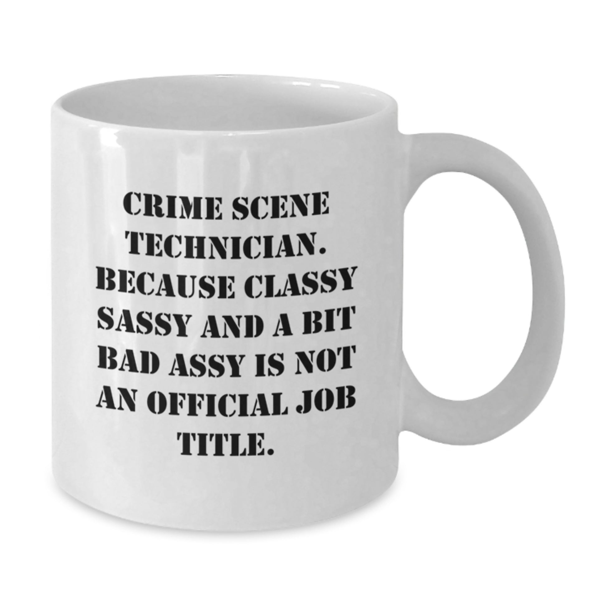 Funny Crime Scene Technician White Coffee Mug Gifts from Women for Crime Scene Technician - Additional