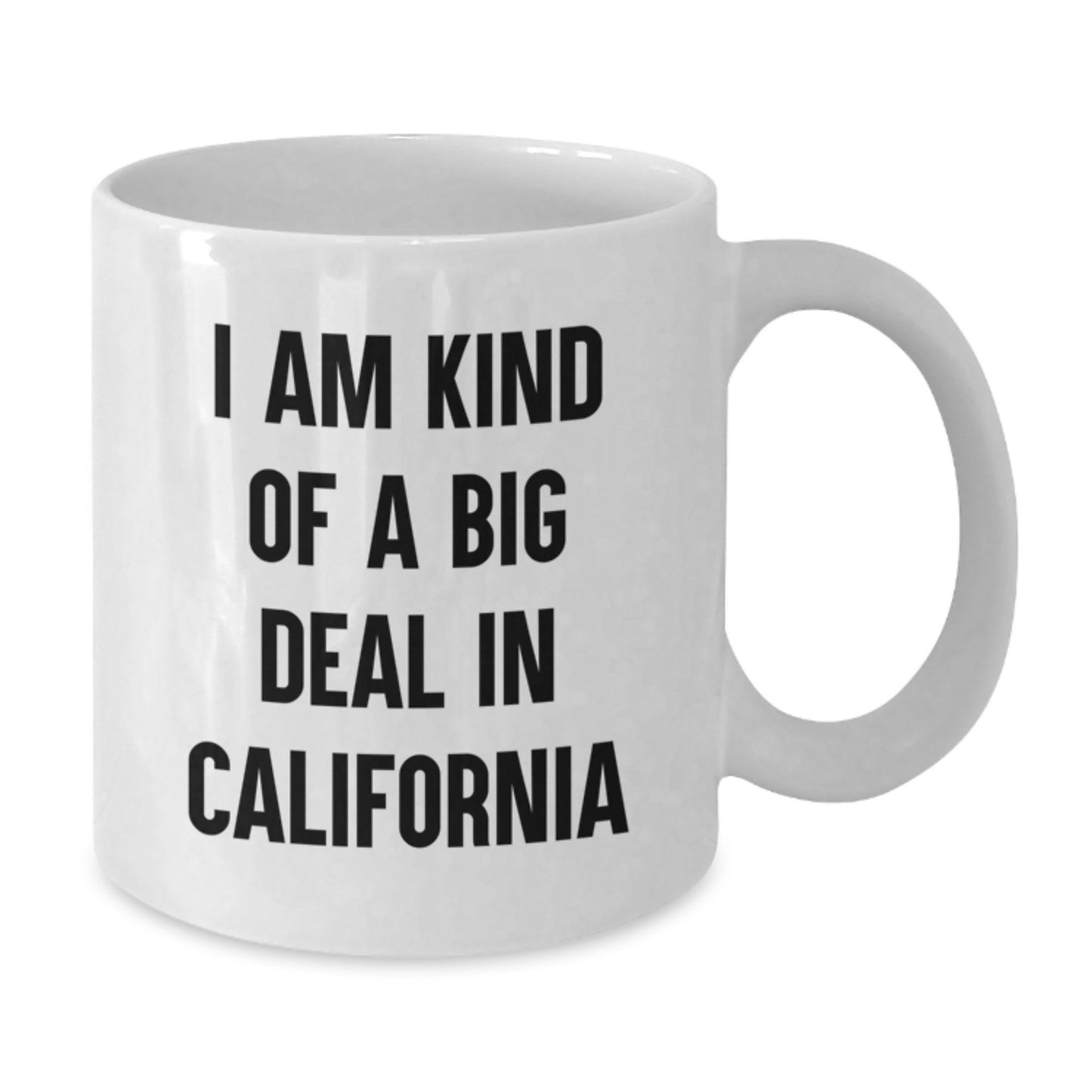 Funny California White Coffee Mug Gifts from Friends and Family for California Lovers - I Am Kind Of A Prime Selection - Additional