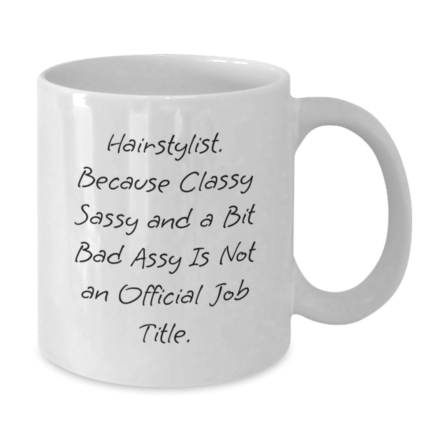 Funny Hairstylist Gifts, Classy Sassy And A Bit Fearlessy Is Not An Official Job Title. White Coffee Mug for Hairstylist, Gifts from Friends to Family, Christmas Unique Gifts - Additional