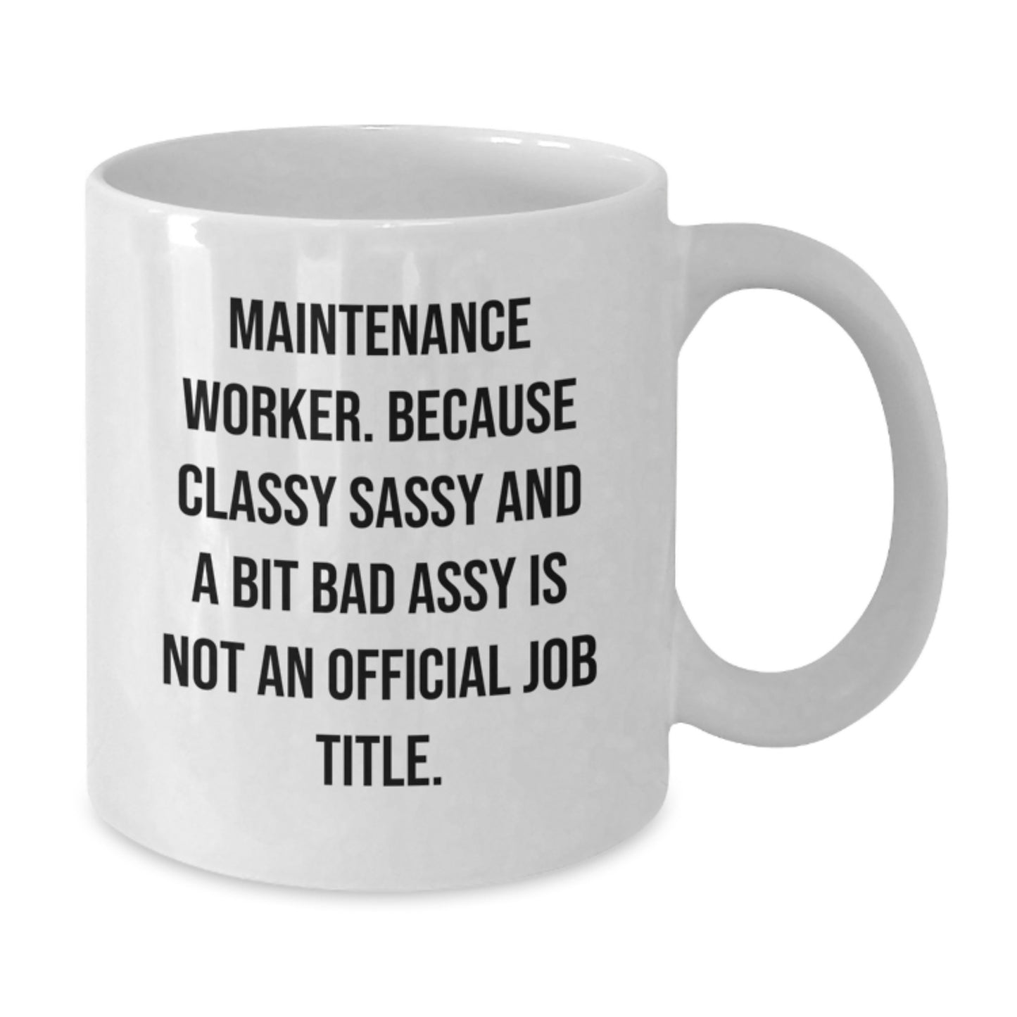 Funny Maintenance Worker Gifts, Classy Sassy And A Bit Fearlessy Is Not An Official Job Title White Coffee Mug, Unique Graduation Gifts for Maintenance Workers from Friends, Coworkers or Family - Additional