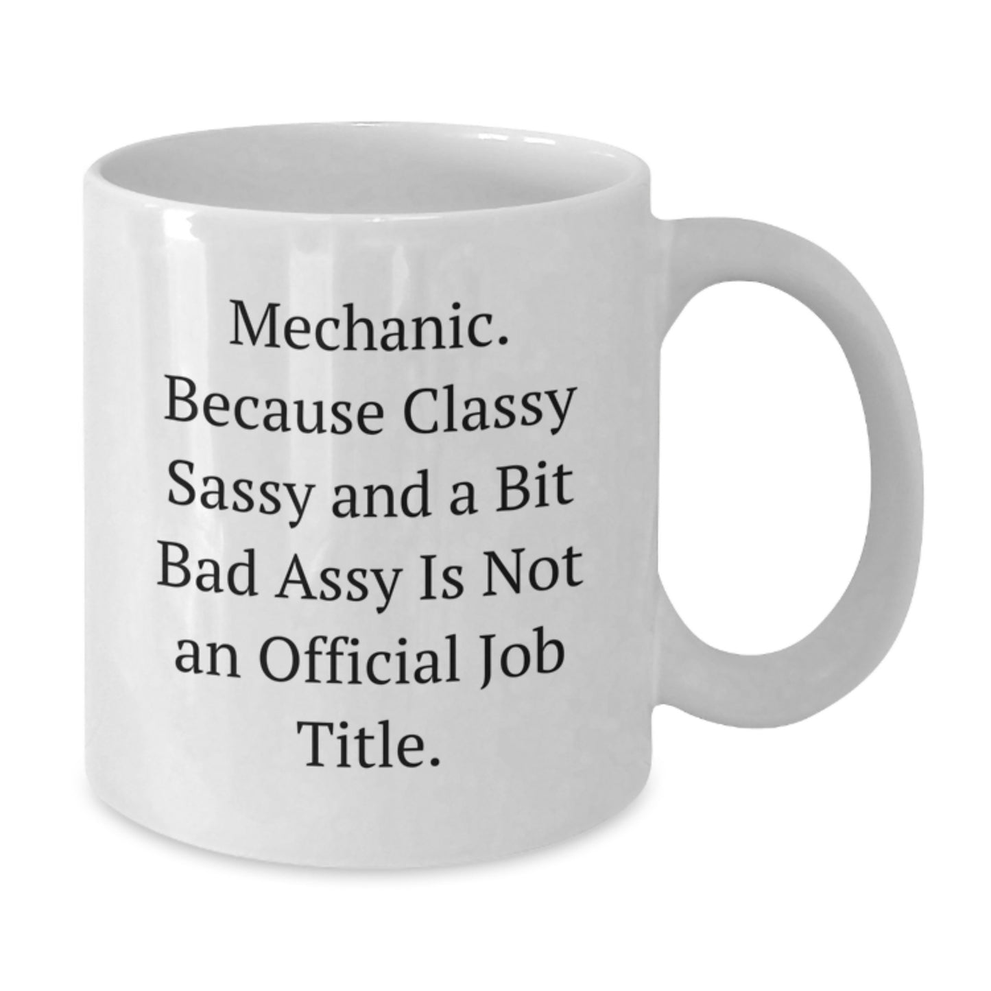 Birthday Gift Mug for Her – Mechanic. Classy Sassy And A Bit Bad Assy - Additional