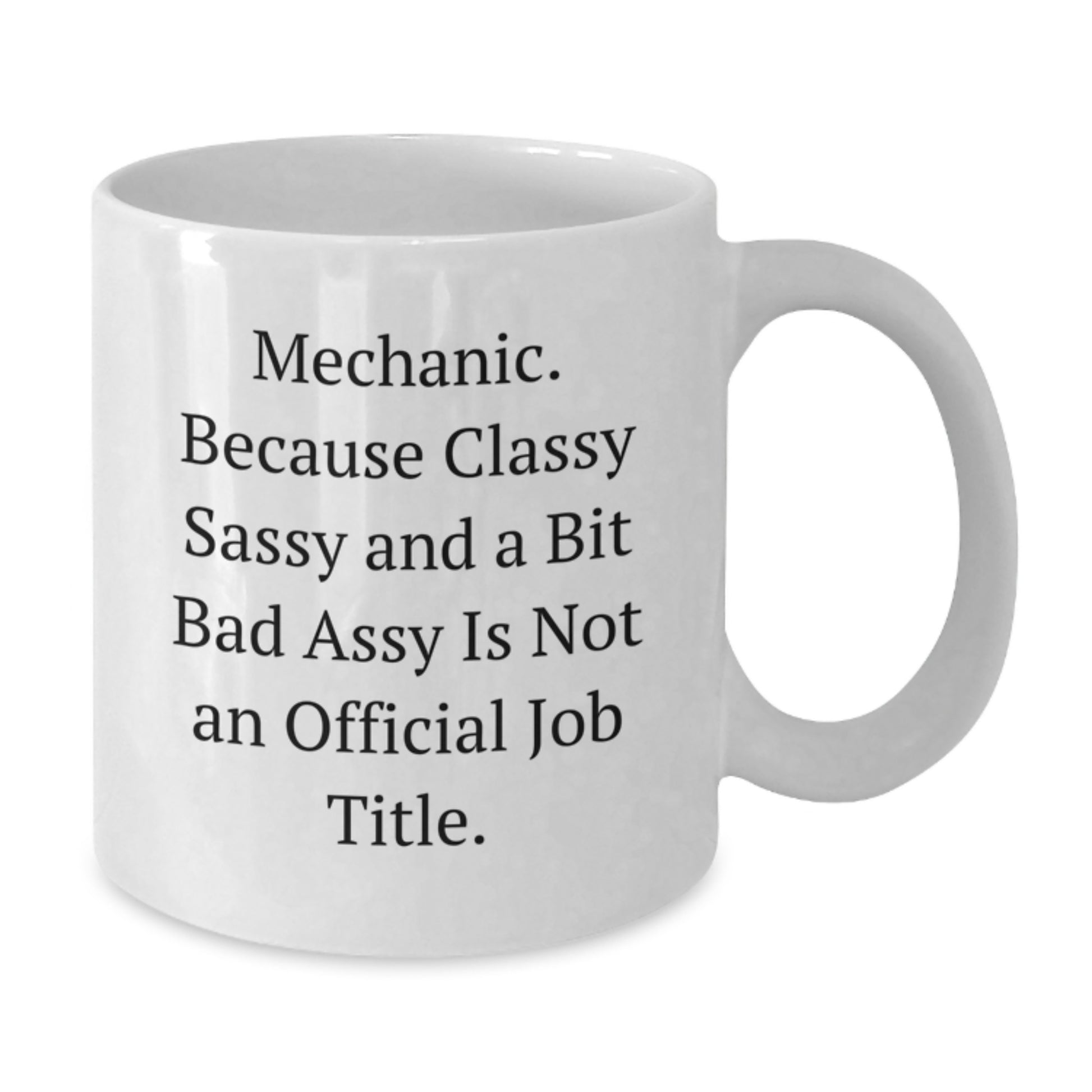 Birthday Gift Mug for Her – Mechanic. Classy Sassy And A Bit Bad Assy - Additional