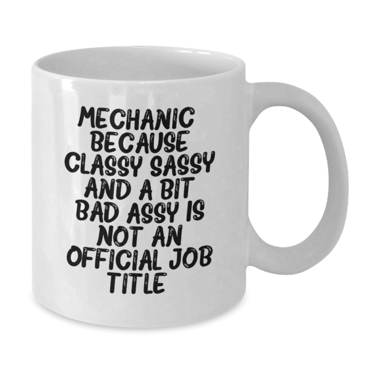 Birthday Gift Mug for Him – Mechanic. Classy Sassy And A Bit Bad Assy - Additional