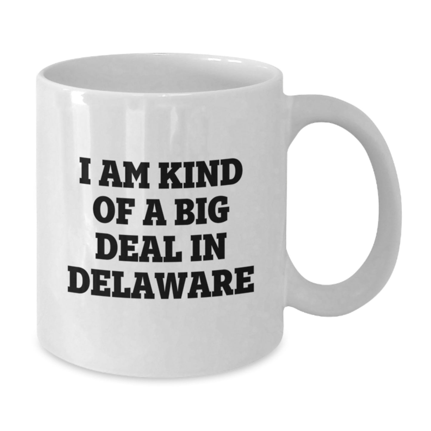 Funny Delaware Gifts from Men to Delaware Moms on Mother's Day - White Coffee Mug - I Am Kind Of A Prime Selection In Delaware - Additional