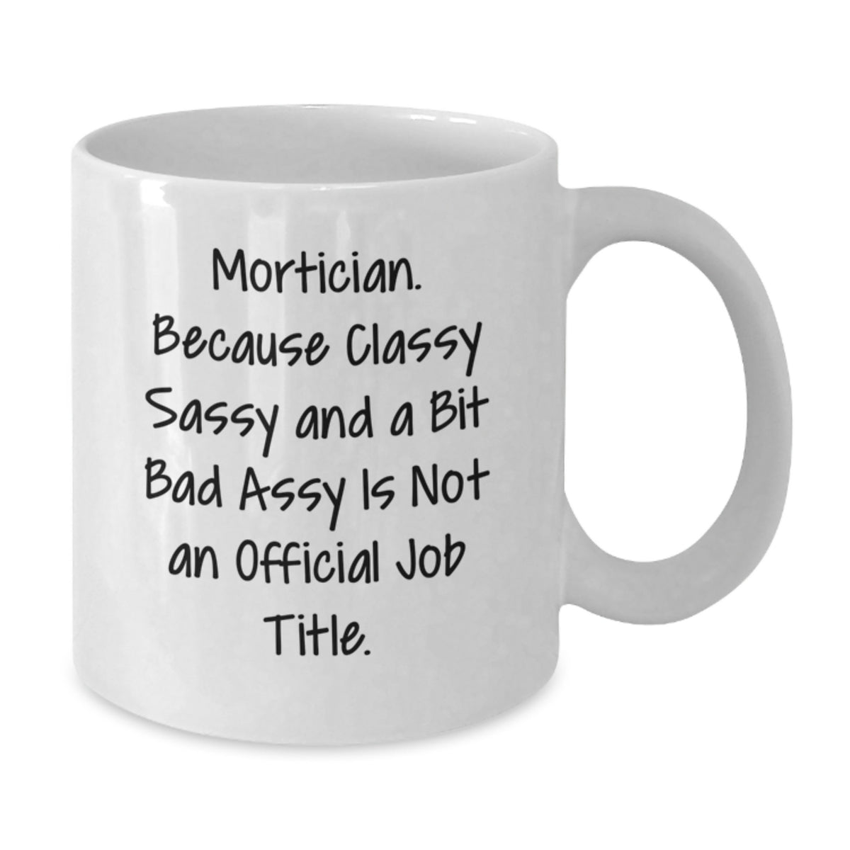Christmas Gift for Her Mortician Present - Classy, Sassy Quote Mug - Additional