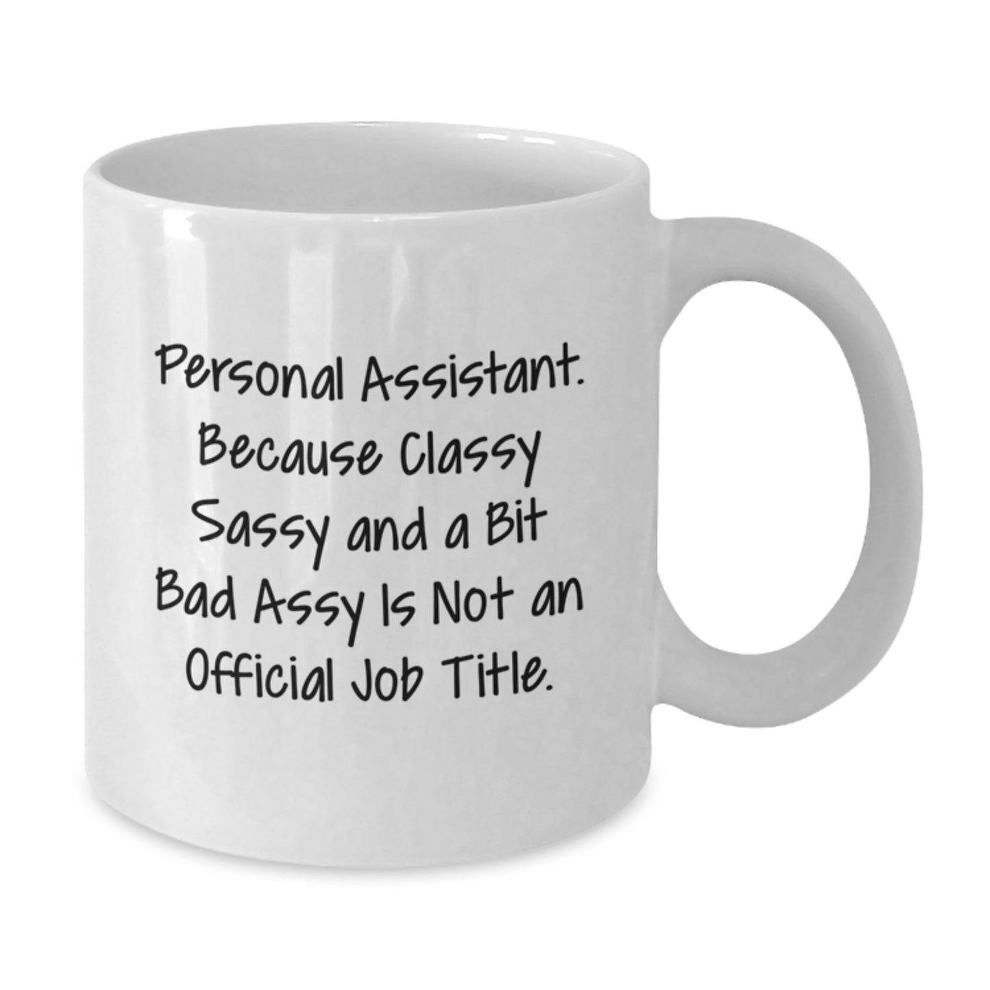 Funny Graduation Gifts from Friends for Personal Assistant - White Coffee Mug with Classy Sassy And A Bit Fearlessy Quote - Additional