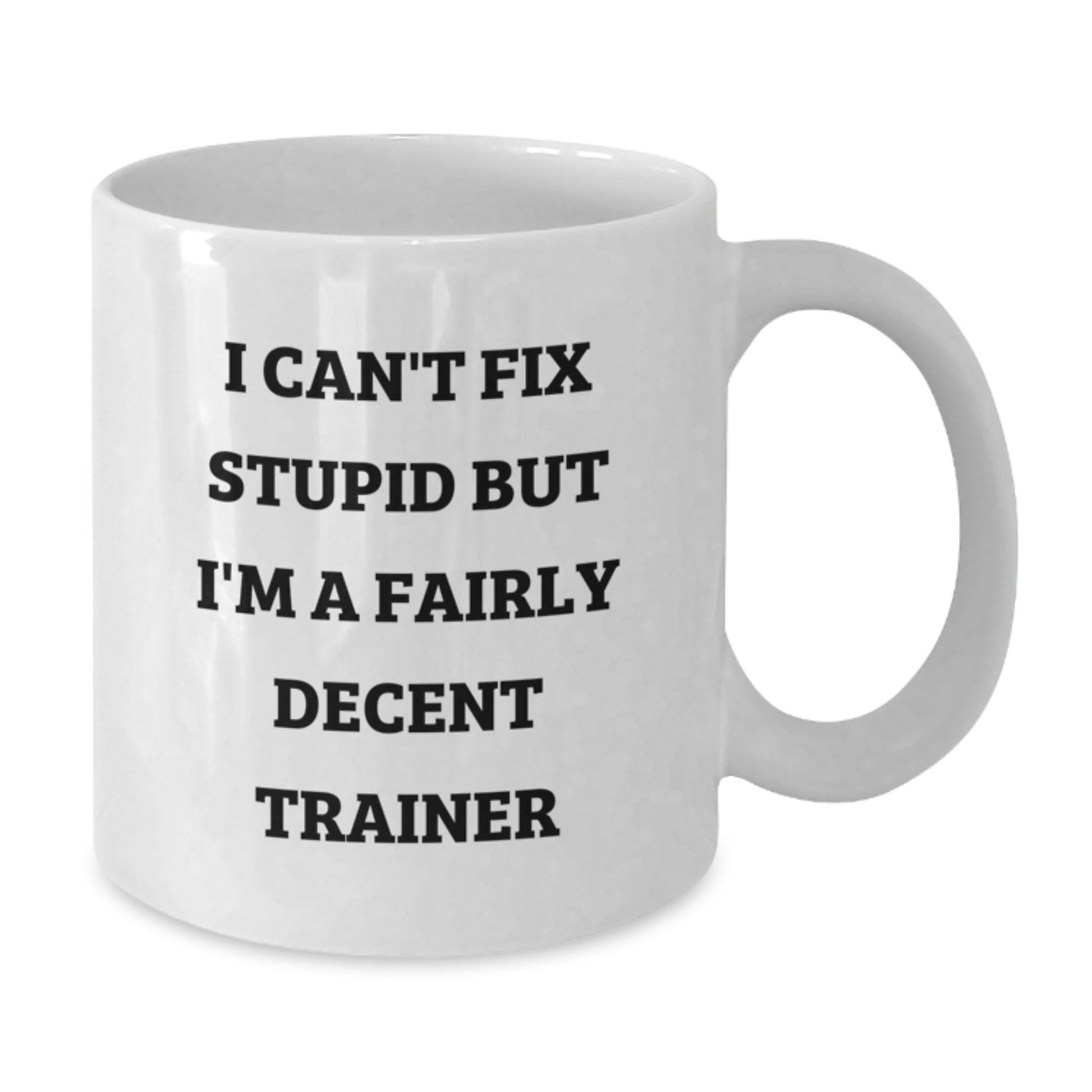 Funny Trainer Quote White Coffee Mug Gifts from Friends to Graduate, Inspirational Trainer Quotes for Men, White Ceramic Mug for Trainer Lover - Additional