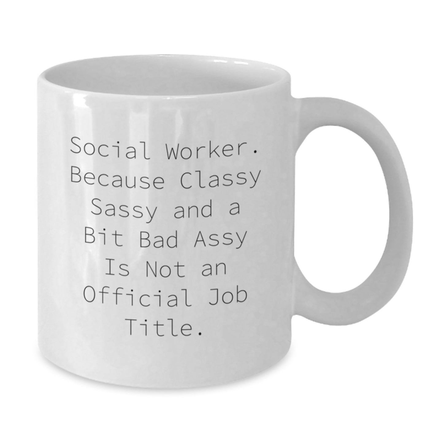 Gifts from Social Workers, Friends, and Family - Fun Quote White Coffee Mug, 11oz or 15oz, Ceramic, Microwave and Dishwasher Safe - Unique Graduation Gift for Social Worker, Men, Women, or Coworkers - Additional