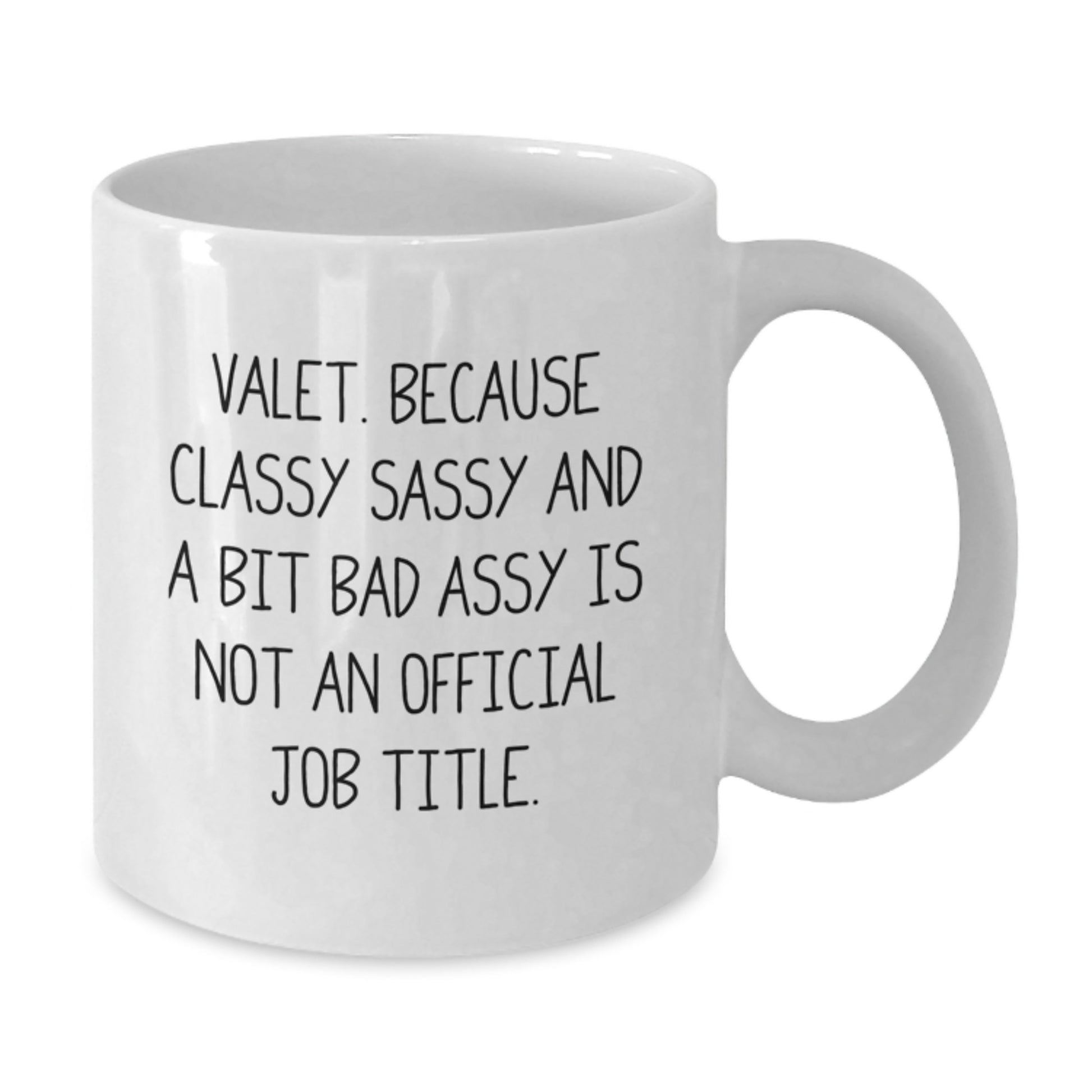 Funny Valet Birthday Unique Gifts from Men to Valet Friends and Coworkers - Valet White Coffee Mug with Quote 'Valet. Because Classy Sassy And A Bit Fearlessy Is Not An Official Job Title.' - Additional