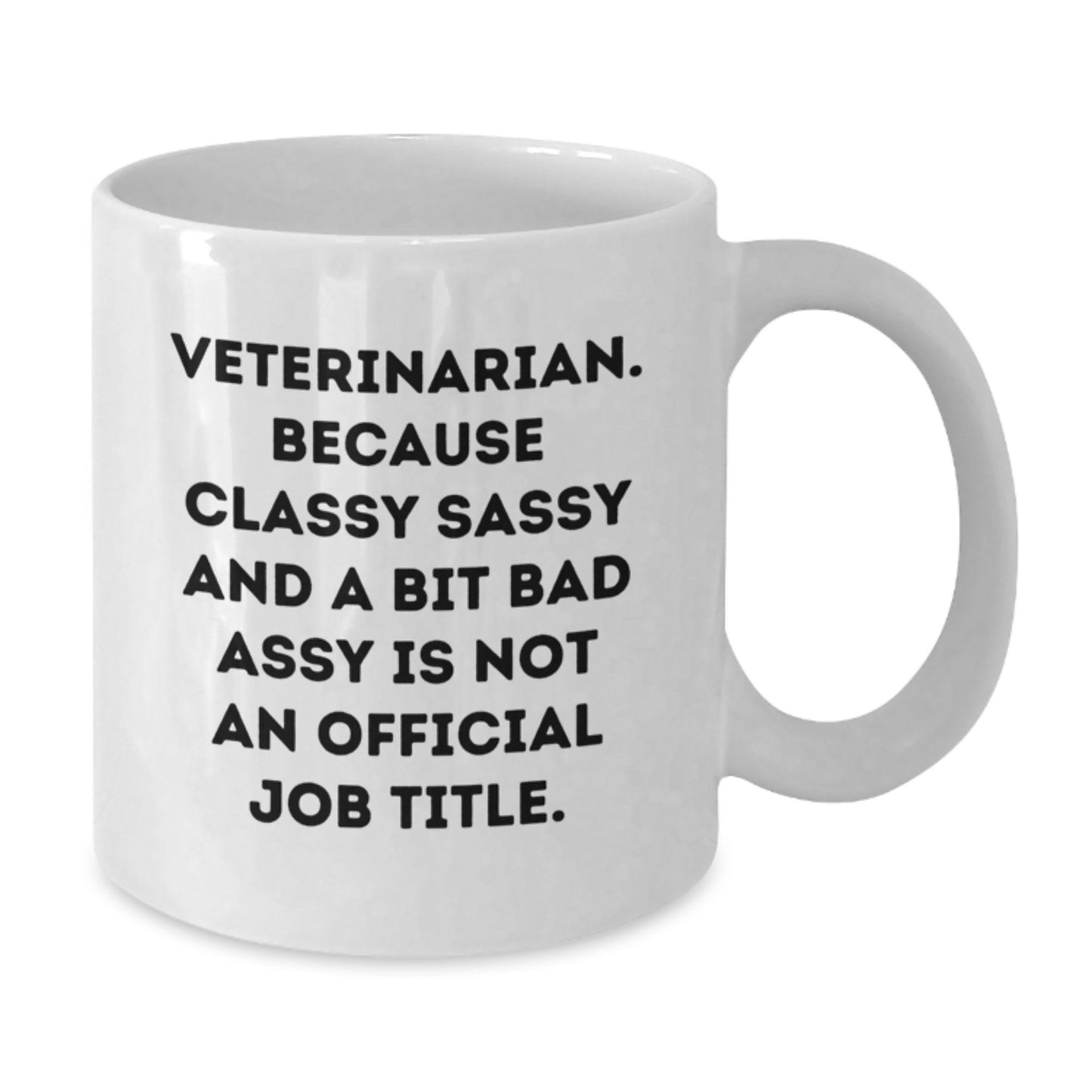 Funny Veterinarian Quote Gifts from Friends to Heros, White Coffee Mug for Veterinarian Graduation, Sarcastic Sass for the Classy and Talented Vets - Additional