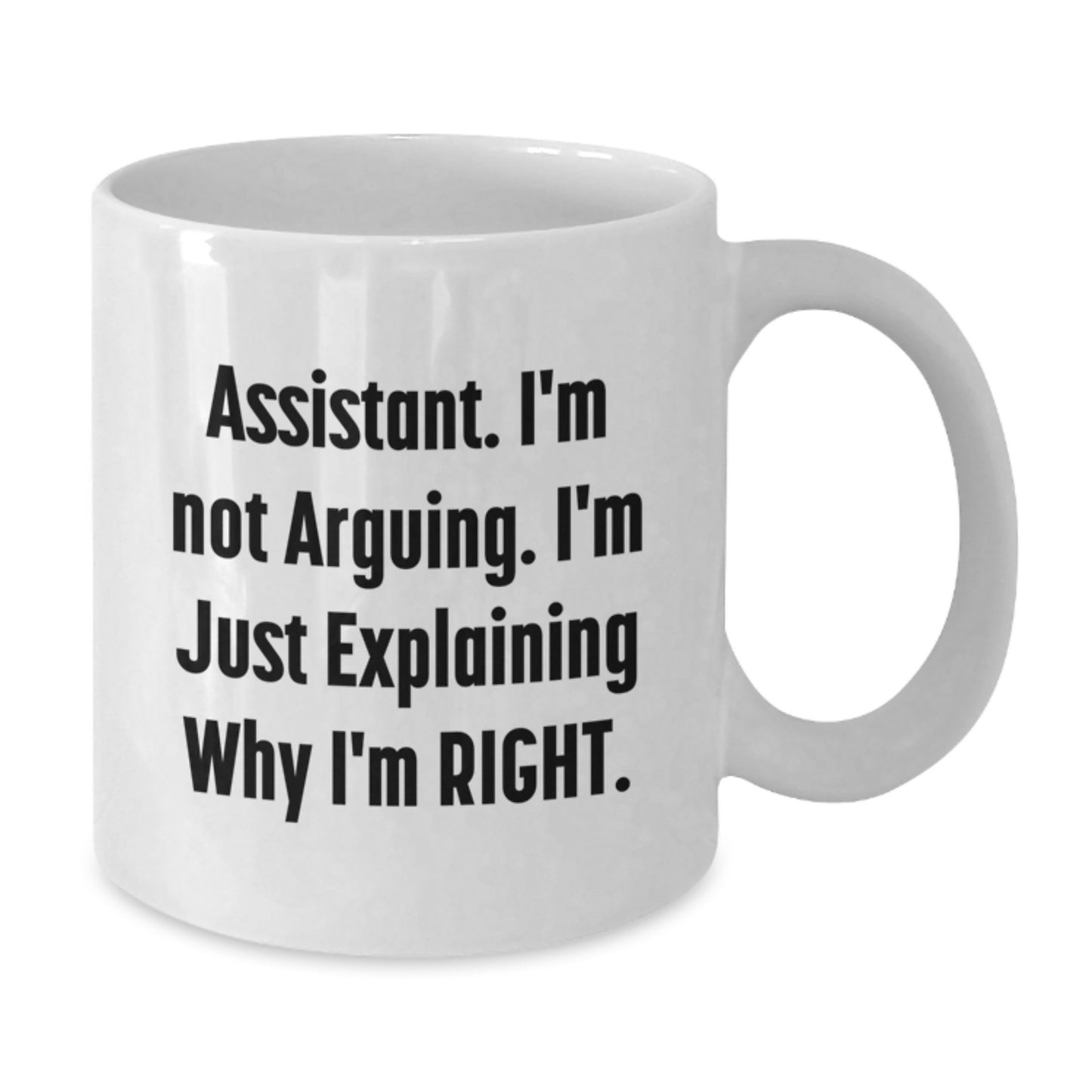 Funny Assistant Gifts from Men to Women, White Coffee Mug, 'Assistant I'm Not Arguing' - Additional