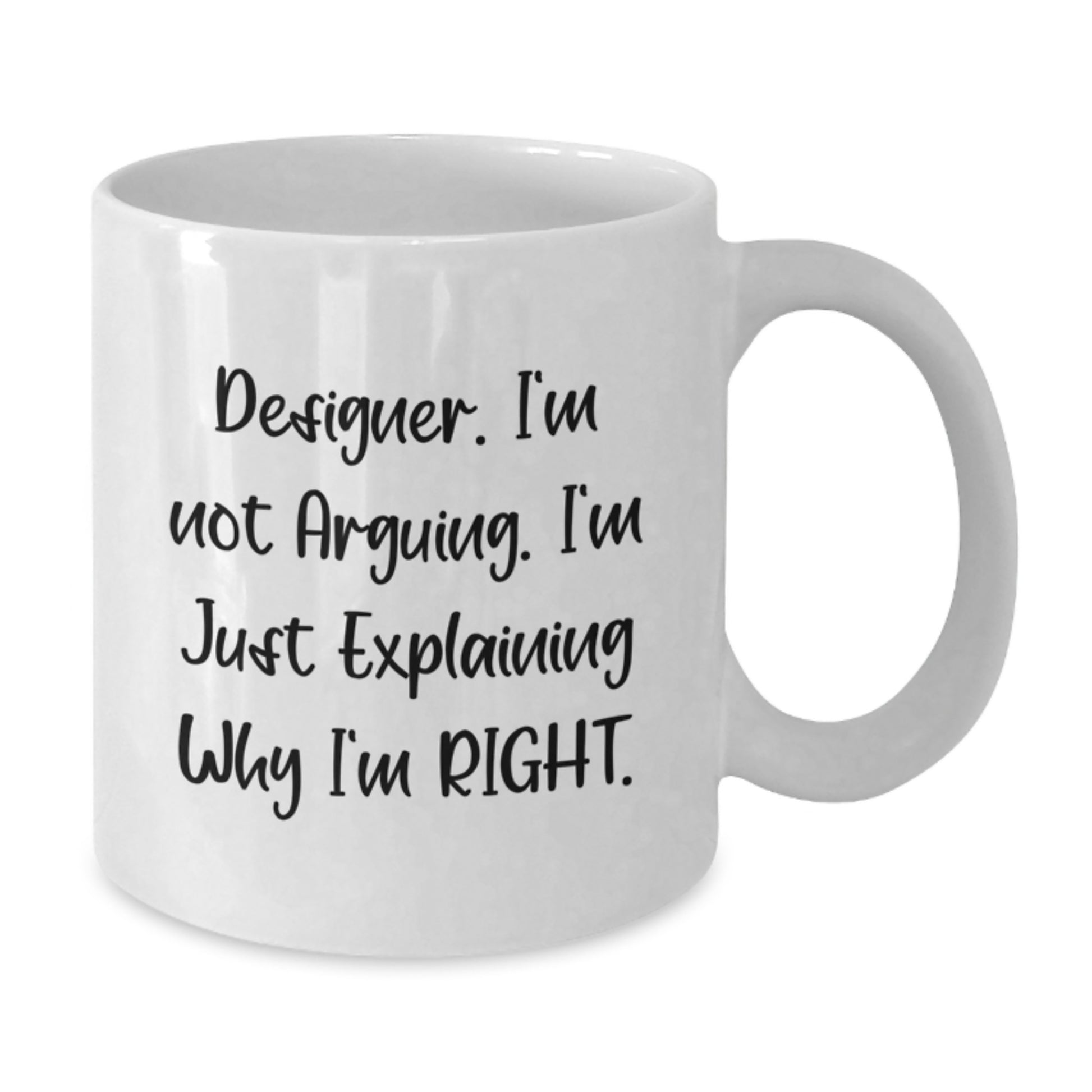 Funny Designer Quotes White Coffee Mug, Birthday Unique Gifts for Designer Friends, Gifts from Men, 11oz or 15oz Ceramic Mug - Additional