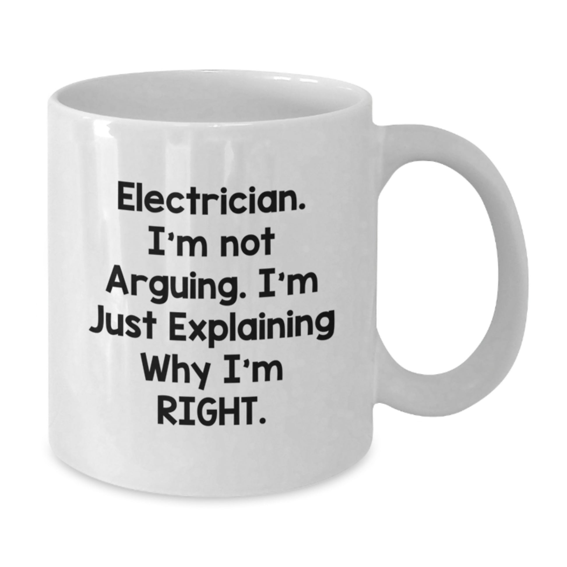 Funny Electrician Gifts for Men, White Coffee Mug, Electrician I'm Not Arguing, Unique Graduation Unique Gifts from Men - Additional