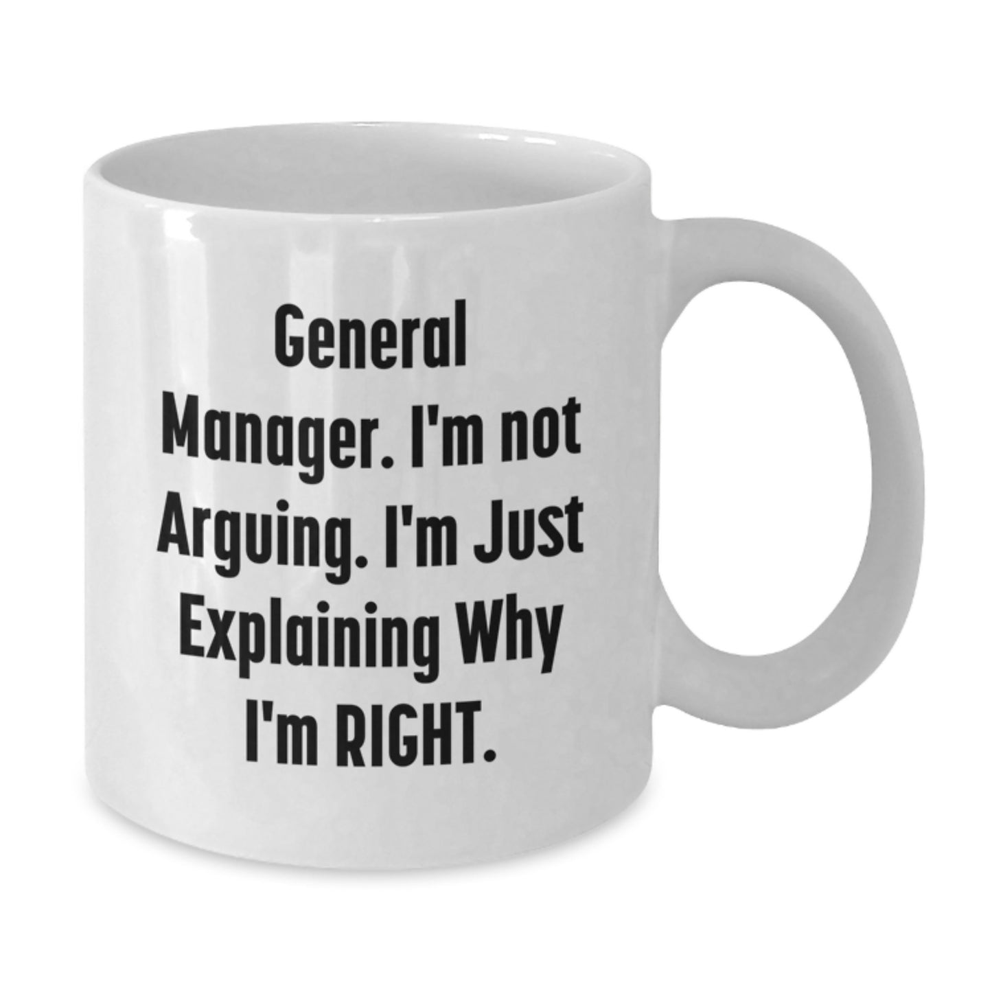 Funny General Manager Gifts for Graduation, White Coffee Mug, Gifts from Friends, Coworkers, Family to General Manager, 'I'm Not Arguing, I'm Just Explaining Why I'm Right' - Additional
