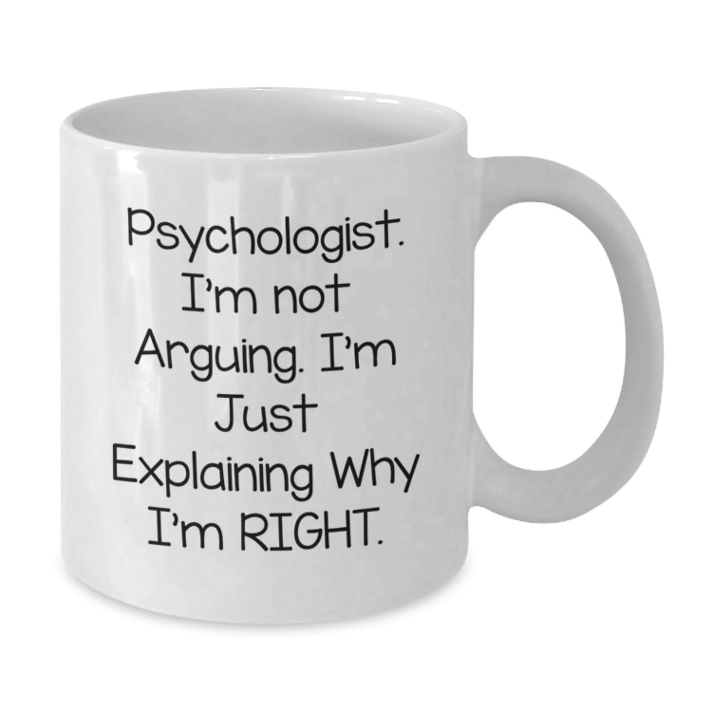 Funny Psychologist Gifts for Mom - 'I'm Not Arguing I'm Just Explaining' White Coffee Mug, Unique Mother's Day Unique Gifts from Family - Additional