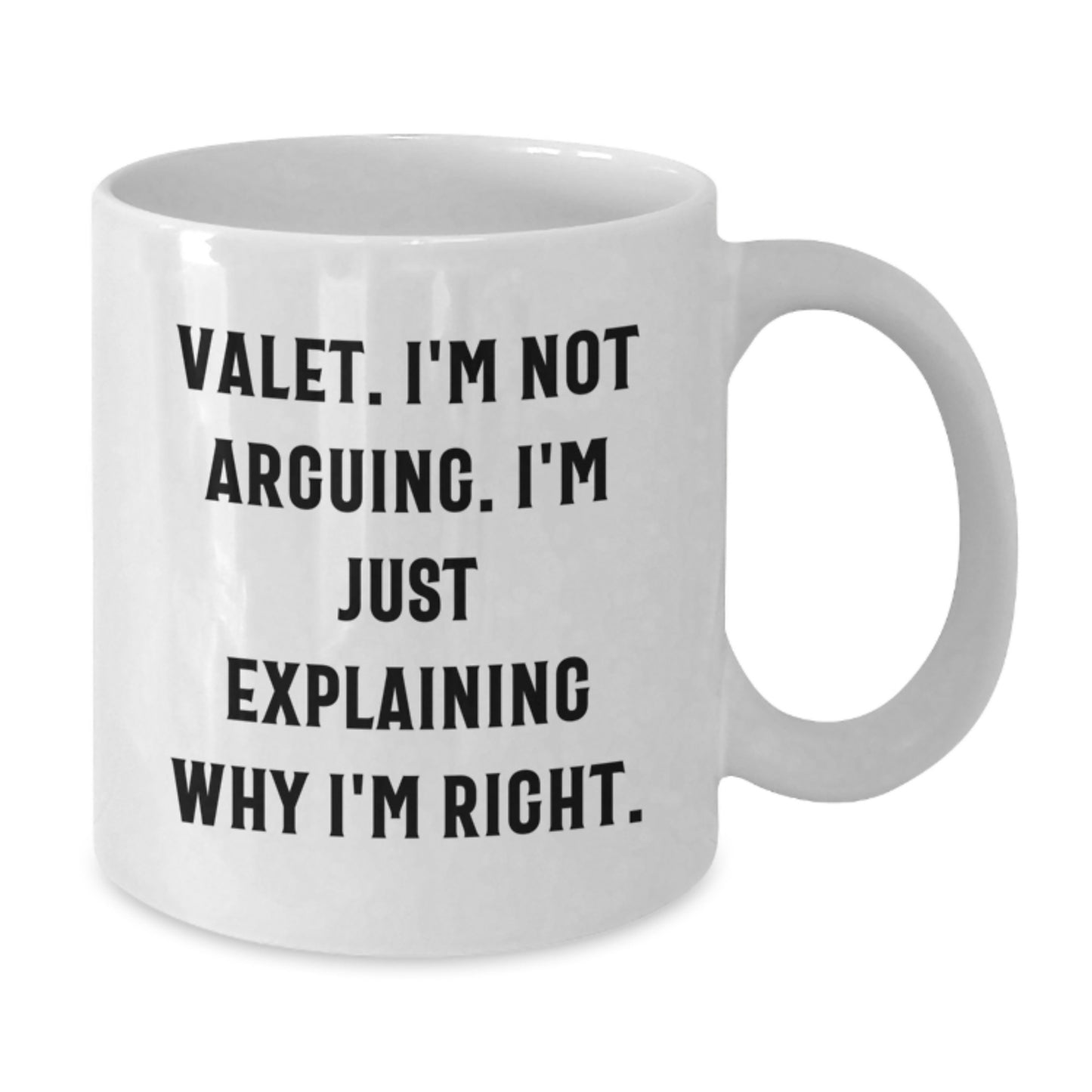 Funny Valet Gifts from Men Friends - White Coffee Mug for Valet with I'm Not Arguing Quote, Christmas Unique Gifts - Additional