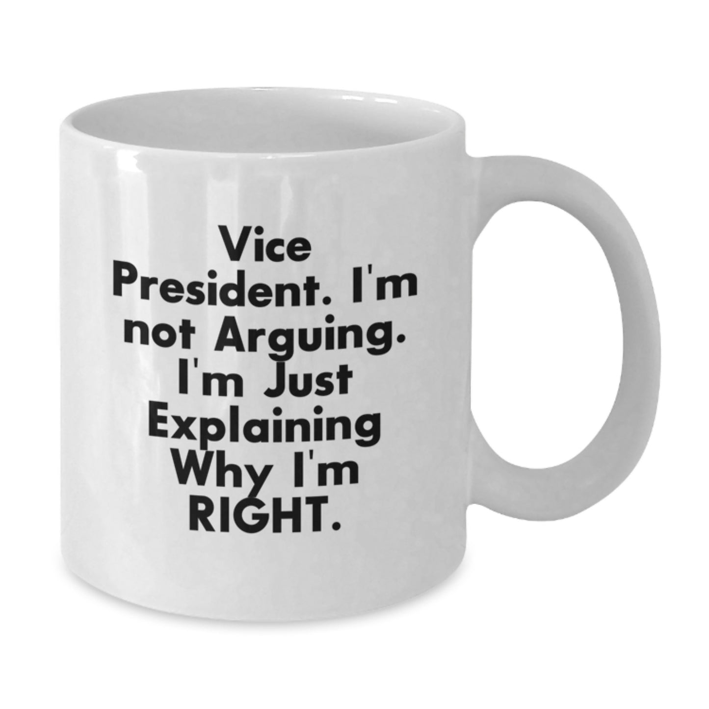 Funny Vice President Gifts for Him from Friends, White Coffee Mug with 'I'm Not Arguing. I'm Just Explaining Why I'm Right.' Quote, Graduation Unique Gift for Men - Additional
