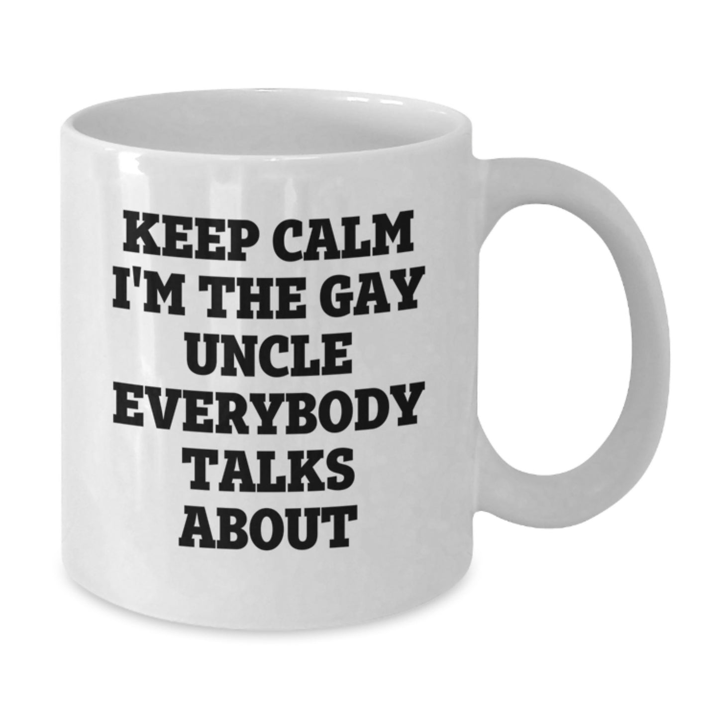 Funny Uncle Gifts from Family, White Coffee Mug for Uncle, Keep Calm I'm The Gay Uncle Everybody Talks About - Additional