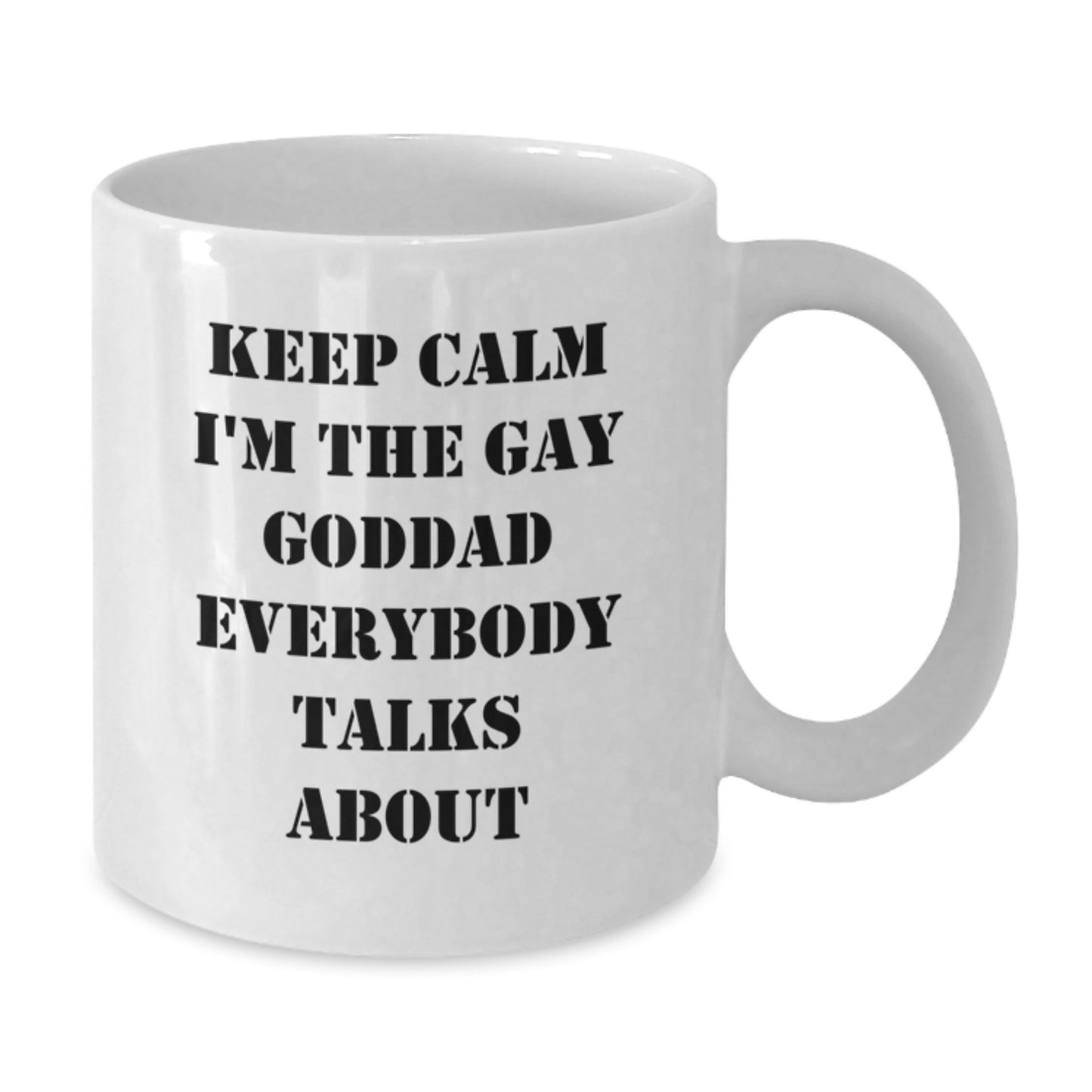 Gifts for the Gay Goddad Everybody Talks About - Funny White Coffee Mug, Perfect for Graduation Unique Gifts from Friends or Family - Additional