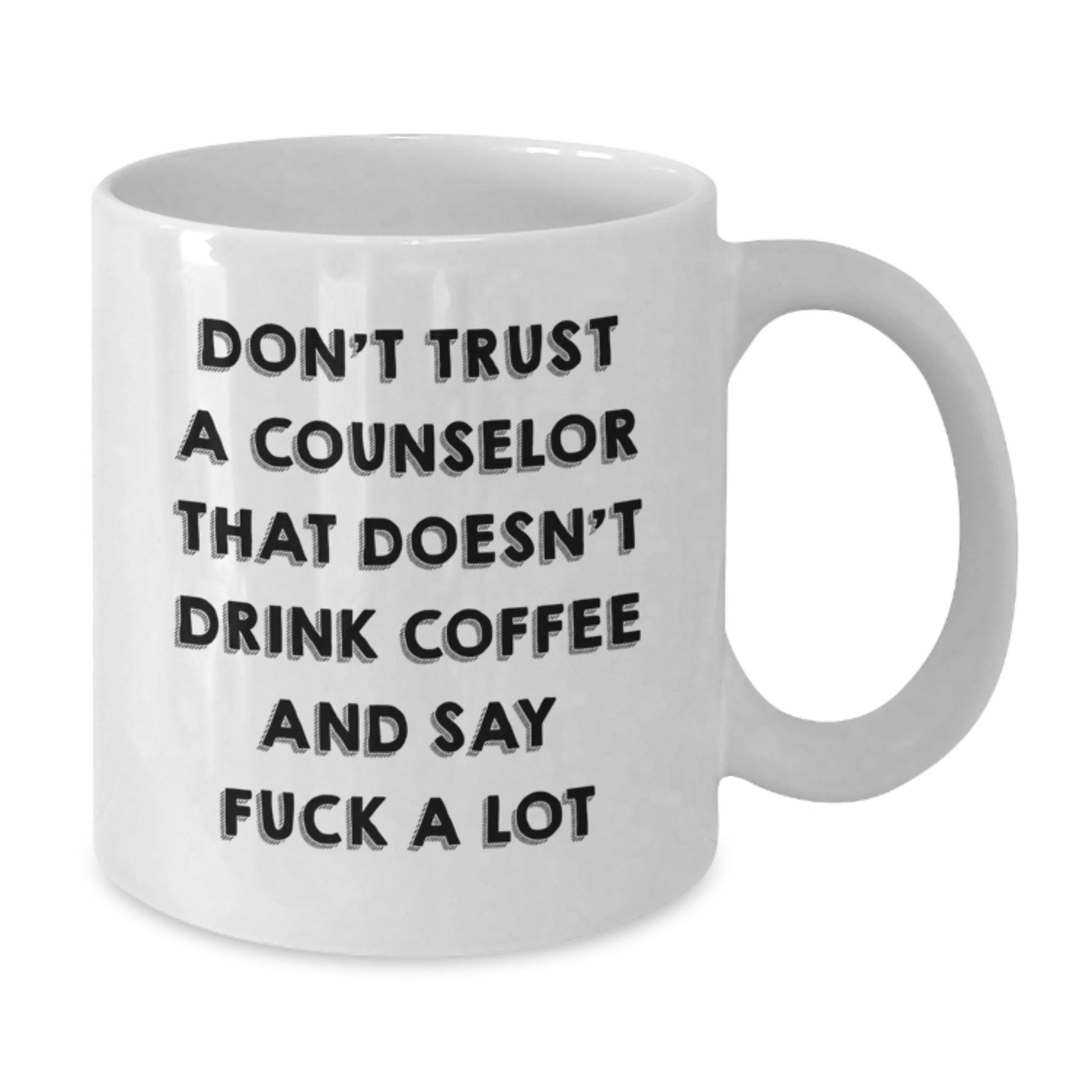 Funny Counselor Gifts, White Coffee Mug for Counselor Friends, Graduation Unique Gifts from Men to Men, or Women to Women, 'Don't Trust A Counselor That Doesn't Drink Coffee And Say F--k A Lot' - Additional
