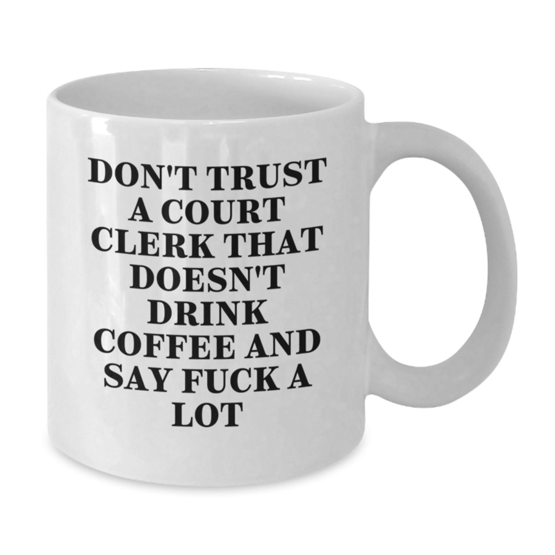 Funny Court Clerk Gifts from Men to Court Clerks, 'Don't Trust A Court Clerk That Doesn't Drink Coffee And Say F--k A Lot', White Coffee Mug for Christmas Unique Gifts - Additional