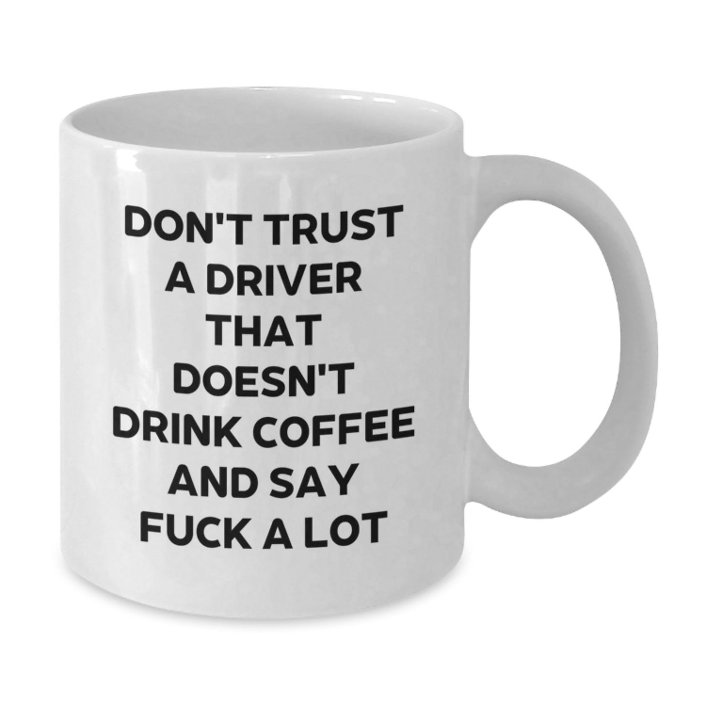 Funny Gifts for Drivers, White Coffee Mugs for Drivers, Unique Gift for Mom - 'Don't Trust A Driver That Doesn't Drink Coffee And Say F--k A Lot' Ceramic Mug - Additional